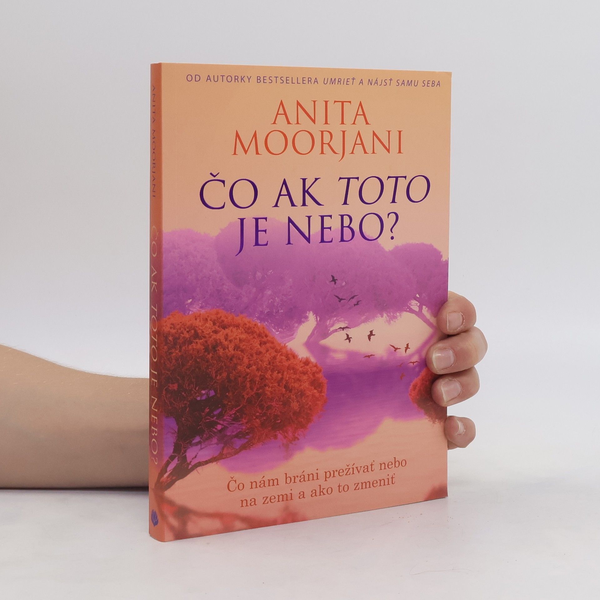 Anita Moorjani Čo ak toto je nebo?