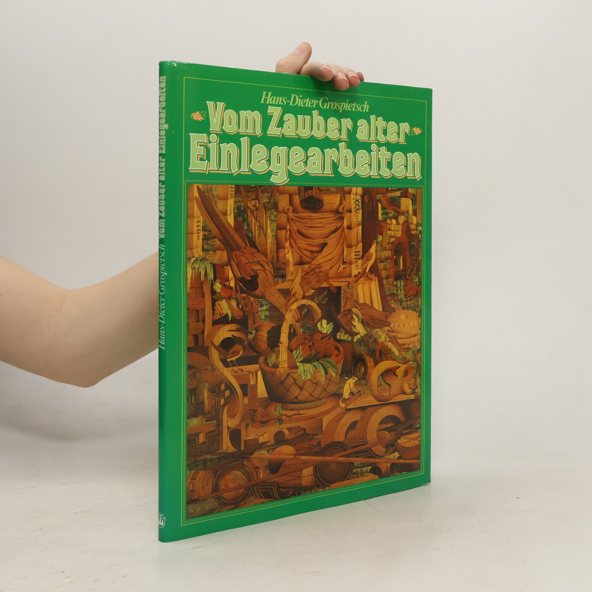 Hans Dieter Grospietsch Vom Zauber alter Einlegearbeiten
