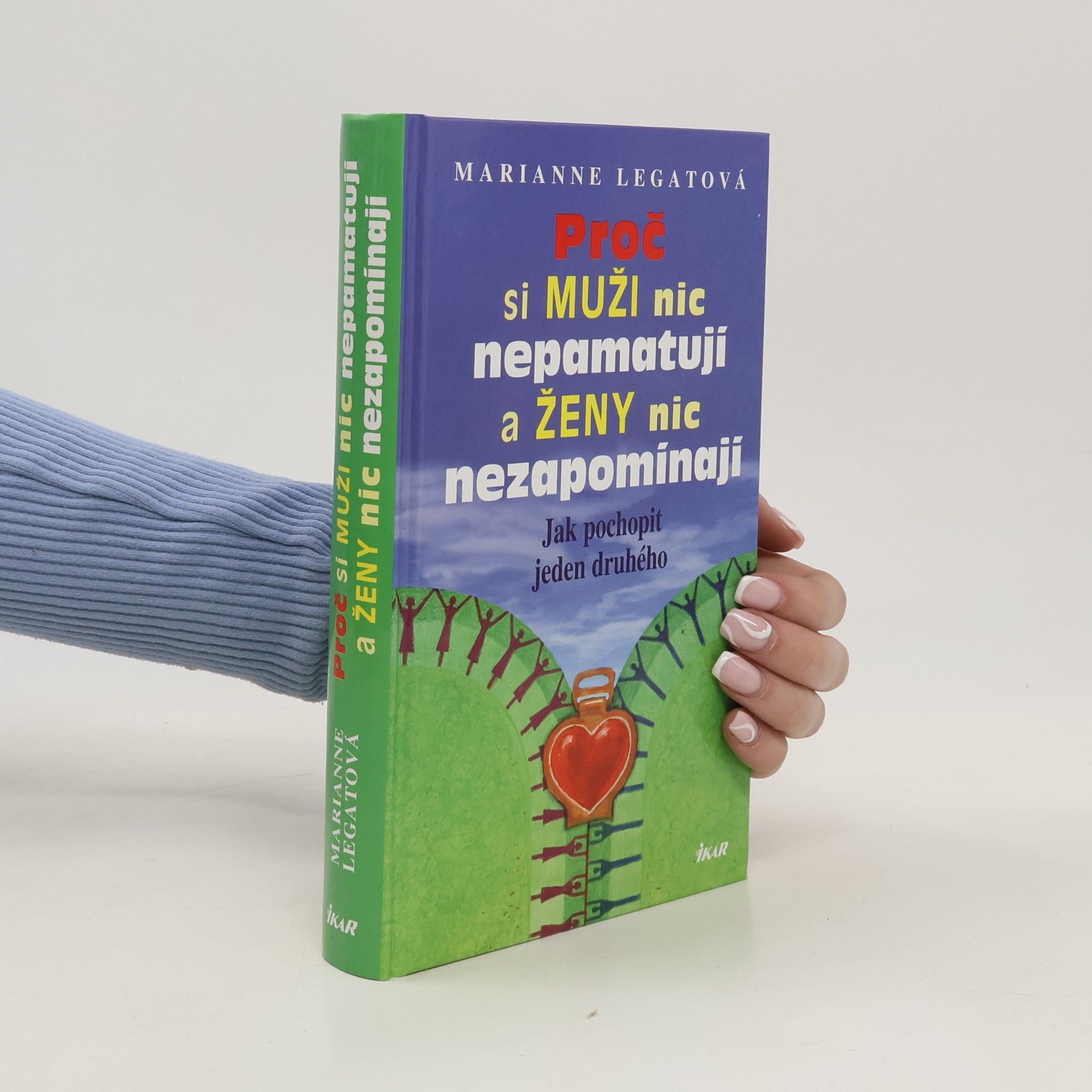 Marianne J. Legato Proč si muži nic nepamatují a ženy nic nezapomínají. Jak pochopit jeden druhého