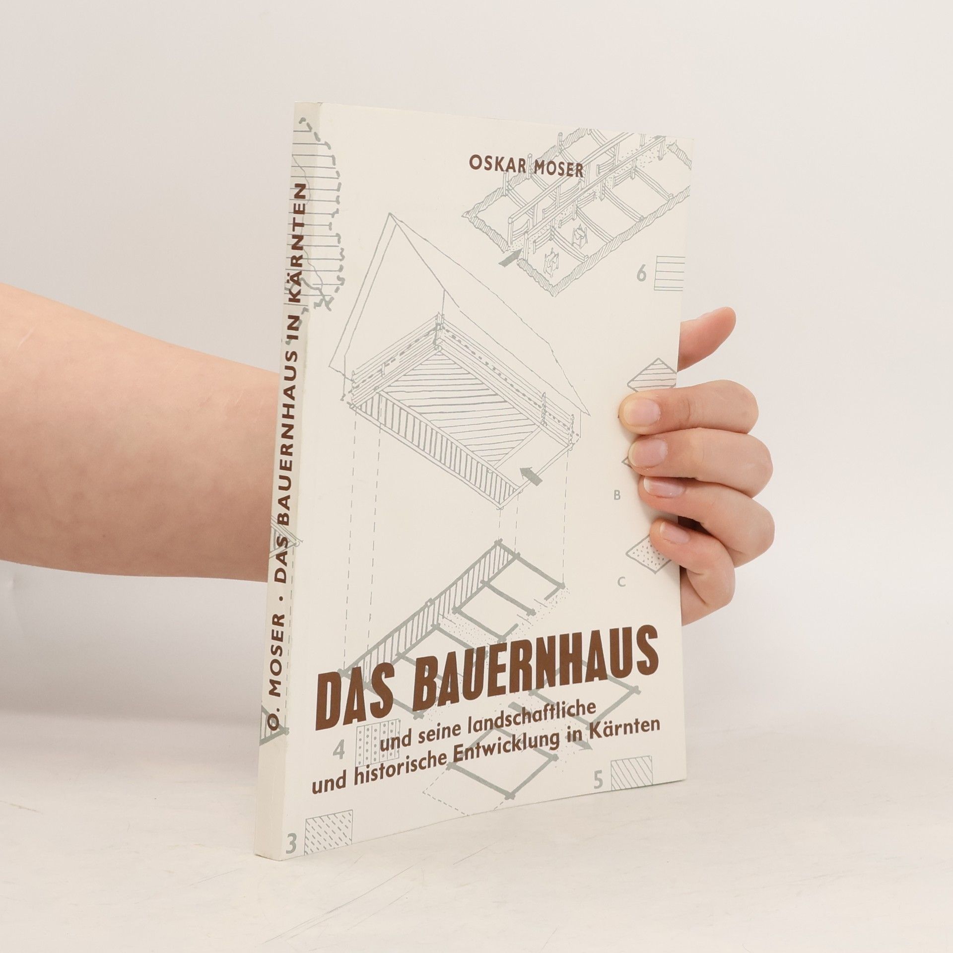 Oskar Moser Das Bauernhaus und seine landschaftliche und historische Entwicklung in Kärnten