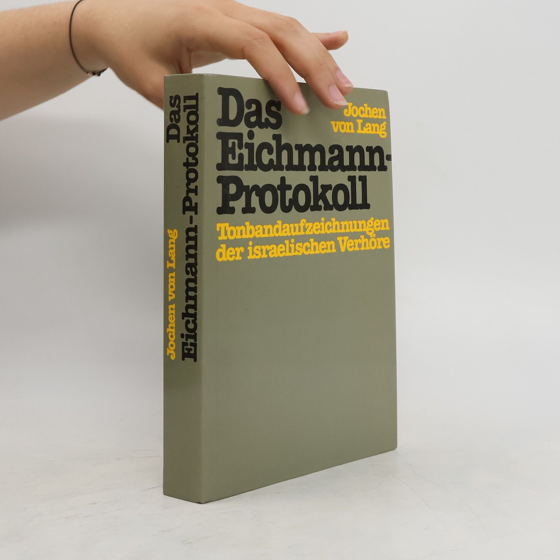 Jochen von Lang Das Eichmann-Protokoll. Tonbandaufzeichnungen der israelischen Verhöre.