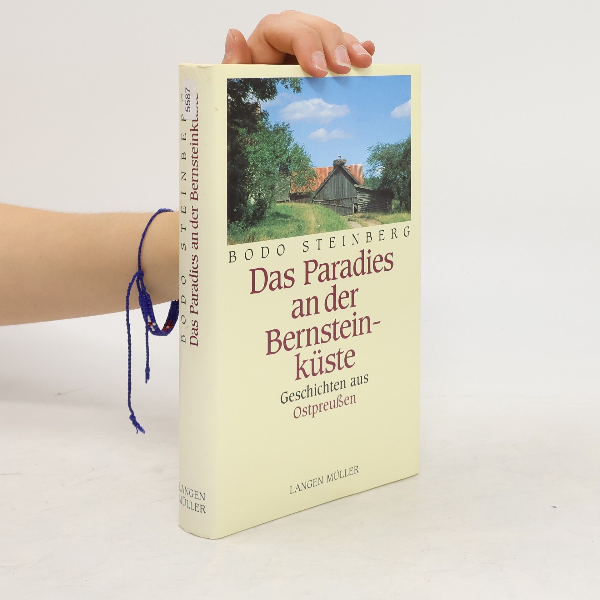 Bodo Steinberg Das Paradies an der Bernsteinküste. Erinnerungen an Ostpreussen