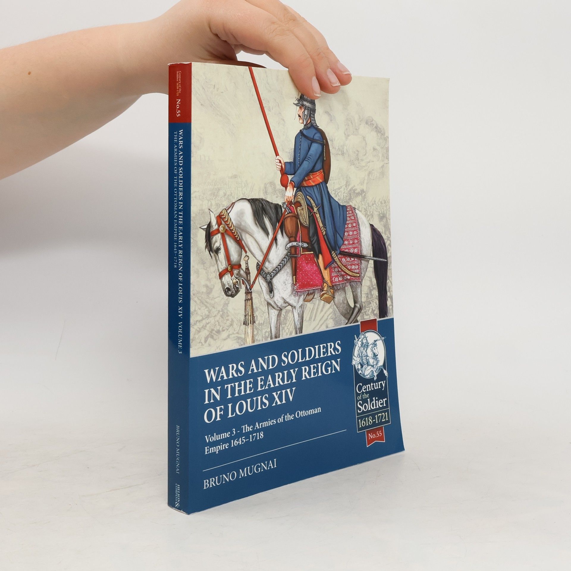 Bruno Mugnai Wars and Soldiers in the Early Reign of Louis XIV Volume 3