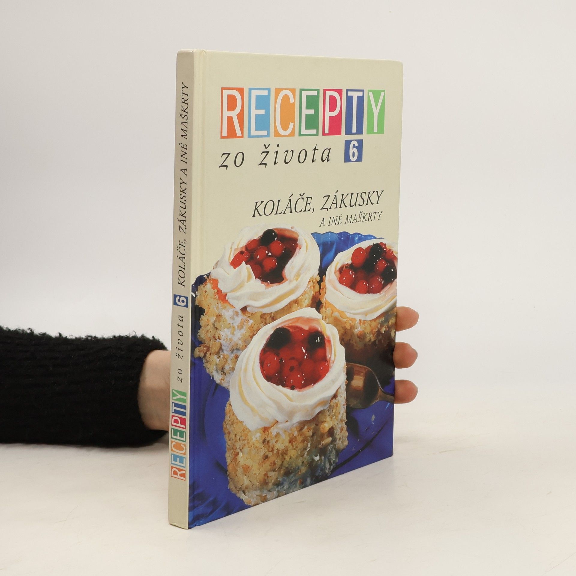 Soňa Hodulová Recepty zo života 6: koláče, zákusky a iné maškrty