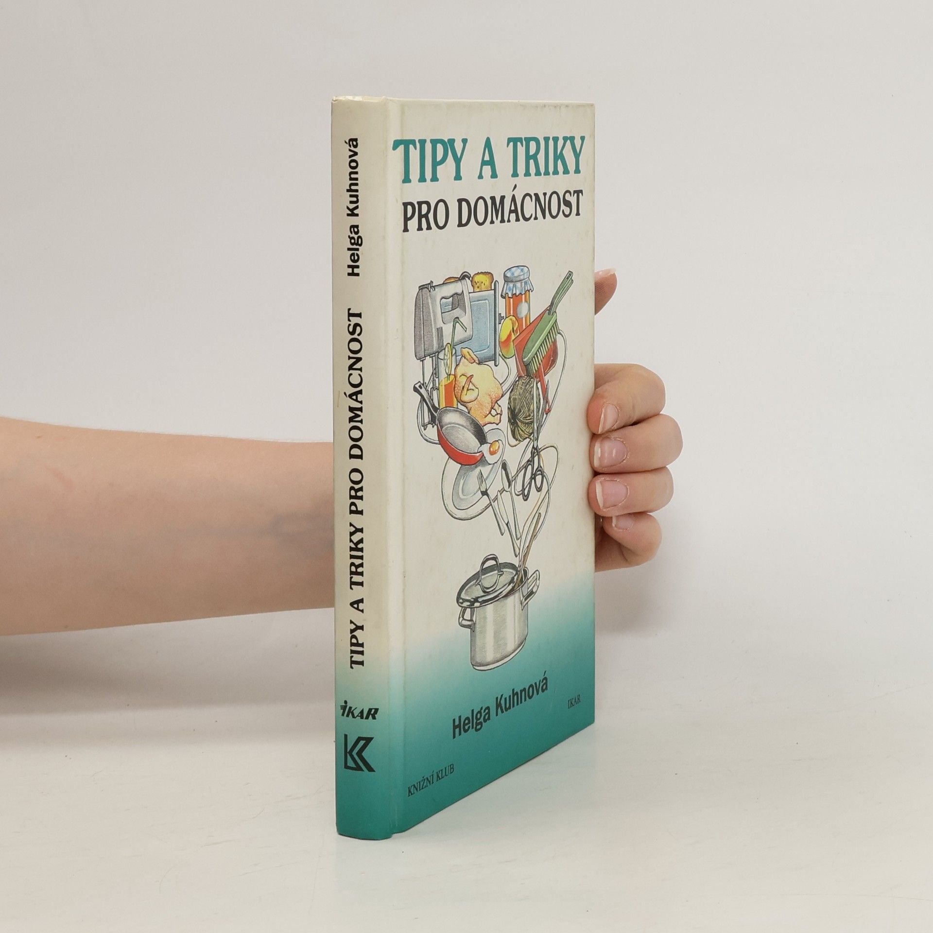 Helga Kuhn Tipy a triky pro domácnost