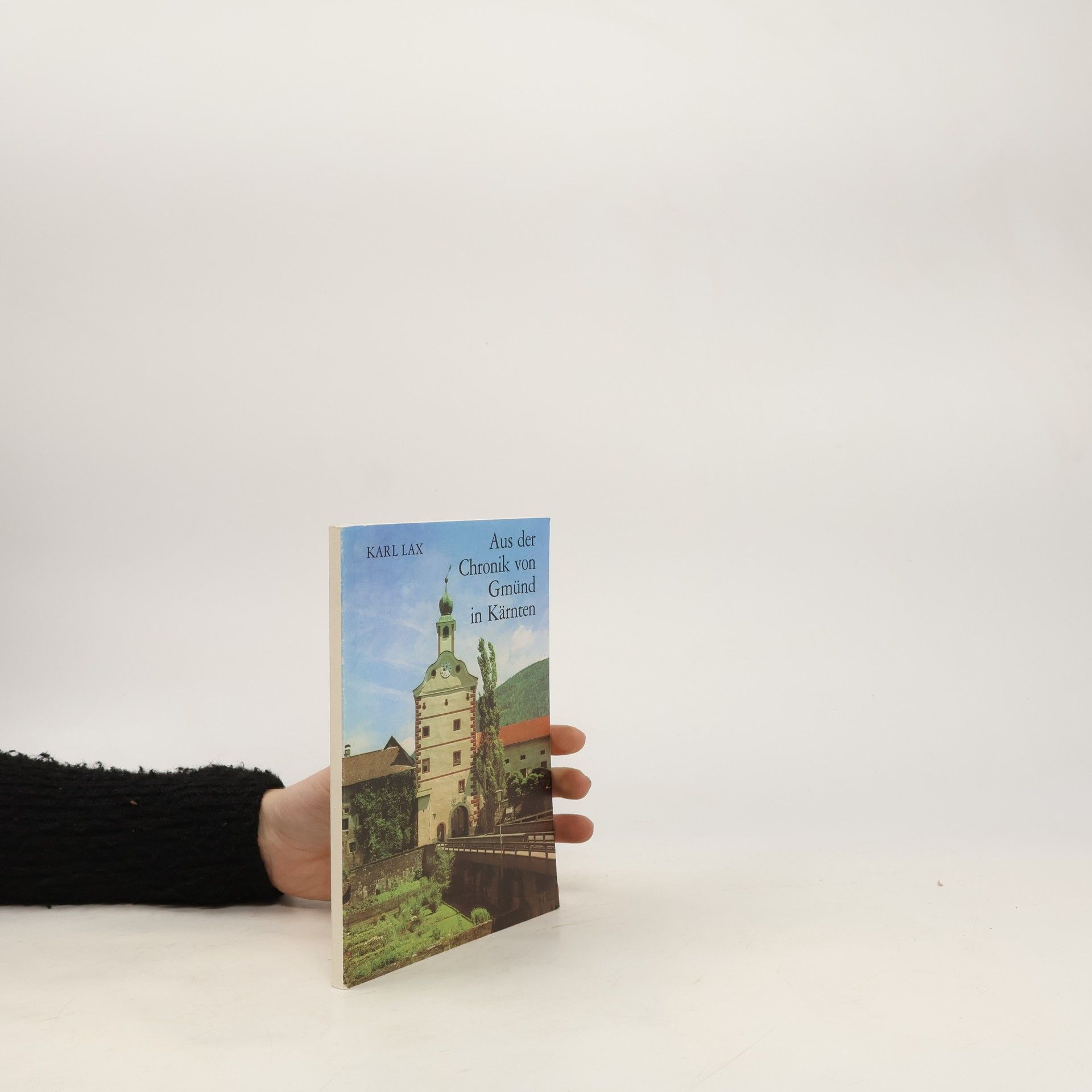 Karl Lax Aus der Chronik von Gmünd in Kärnten