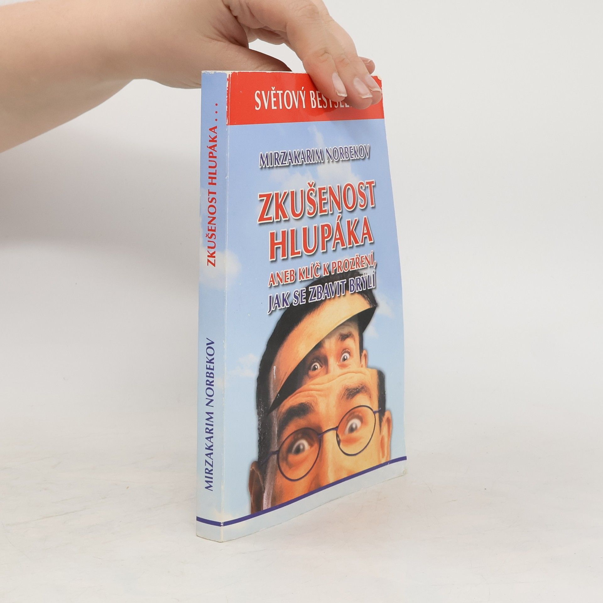 Mirzakarim Norbekov Zkušenost hlupáka, aneb, Klíč k prozření, jak se zbavit brýlí