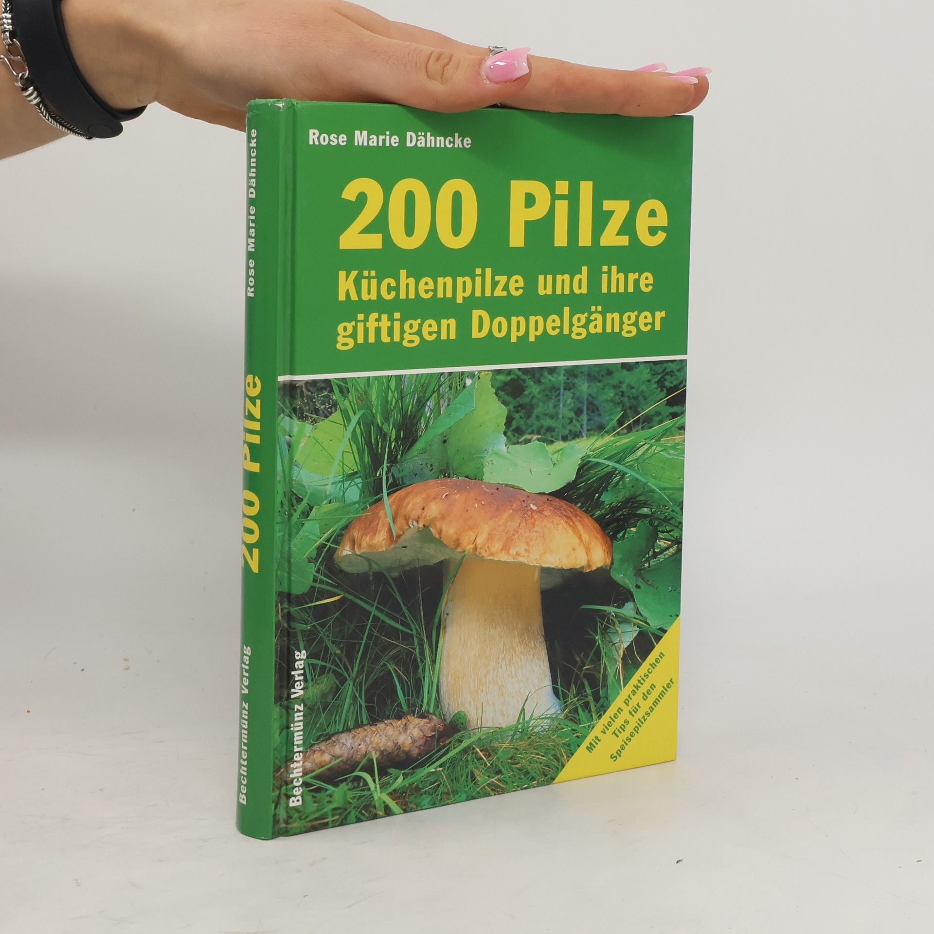 Rose Marie Dähncke 200 Pilze. Küchenpilze und ihre giftigen Doppelgänger