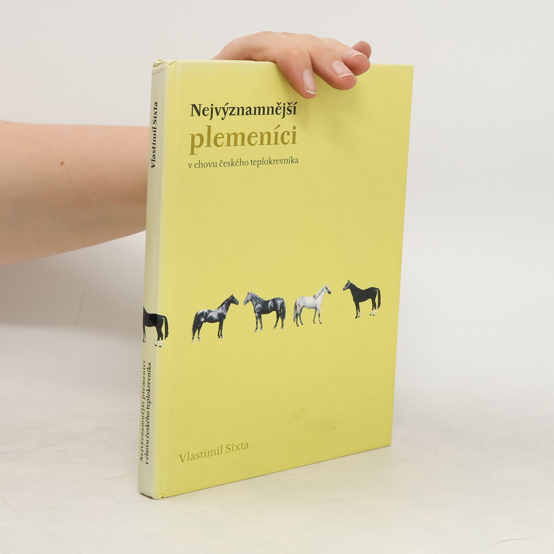 Vlastimil Sixta Nejvýznamnější plemeníci v chovu českého teplokrevníka