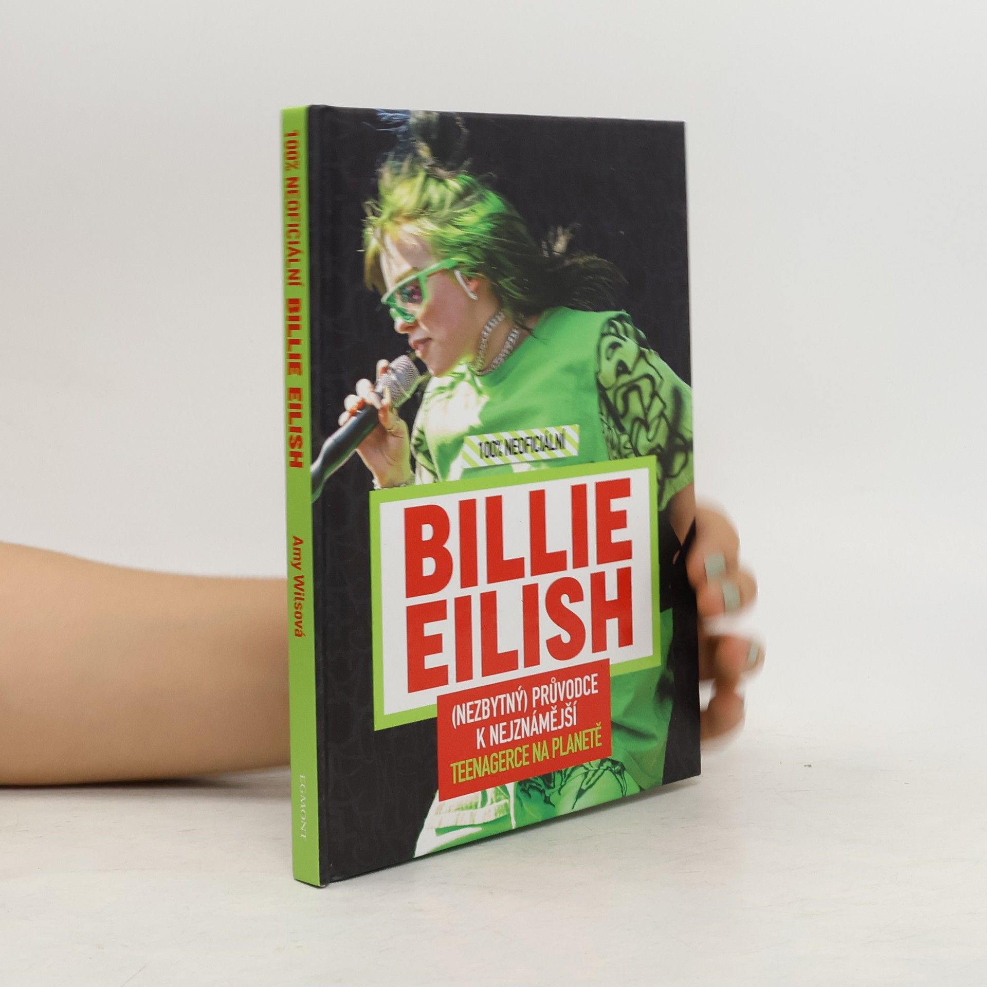 Amy Wills Billie Eilish: 100% neoficiální: (nezbytný) průvodce k nejznámější teenagerce na planetě