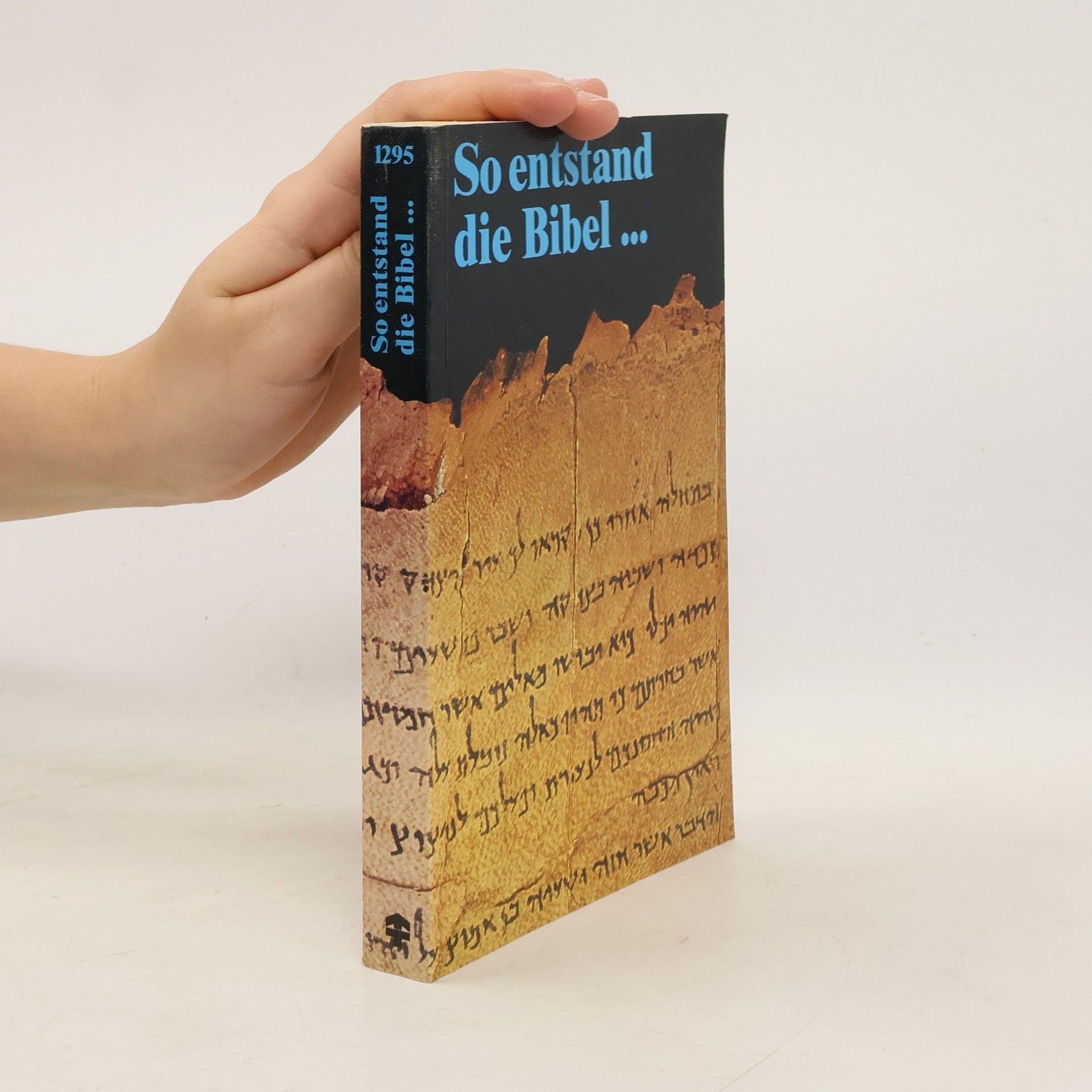 Autorenkollektiv So entstand die Bibel...