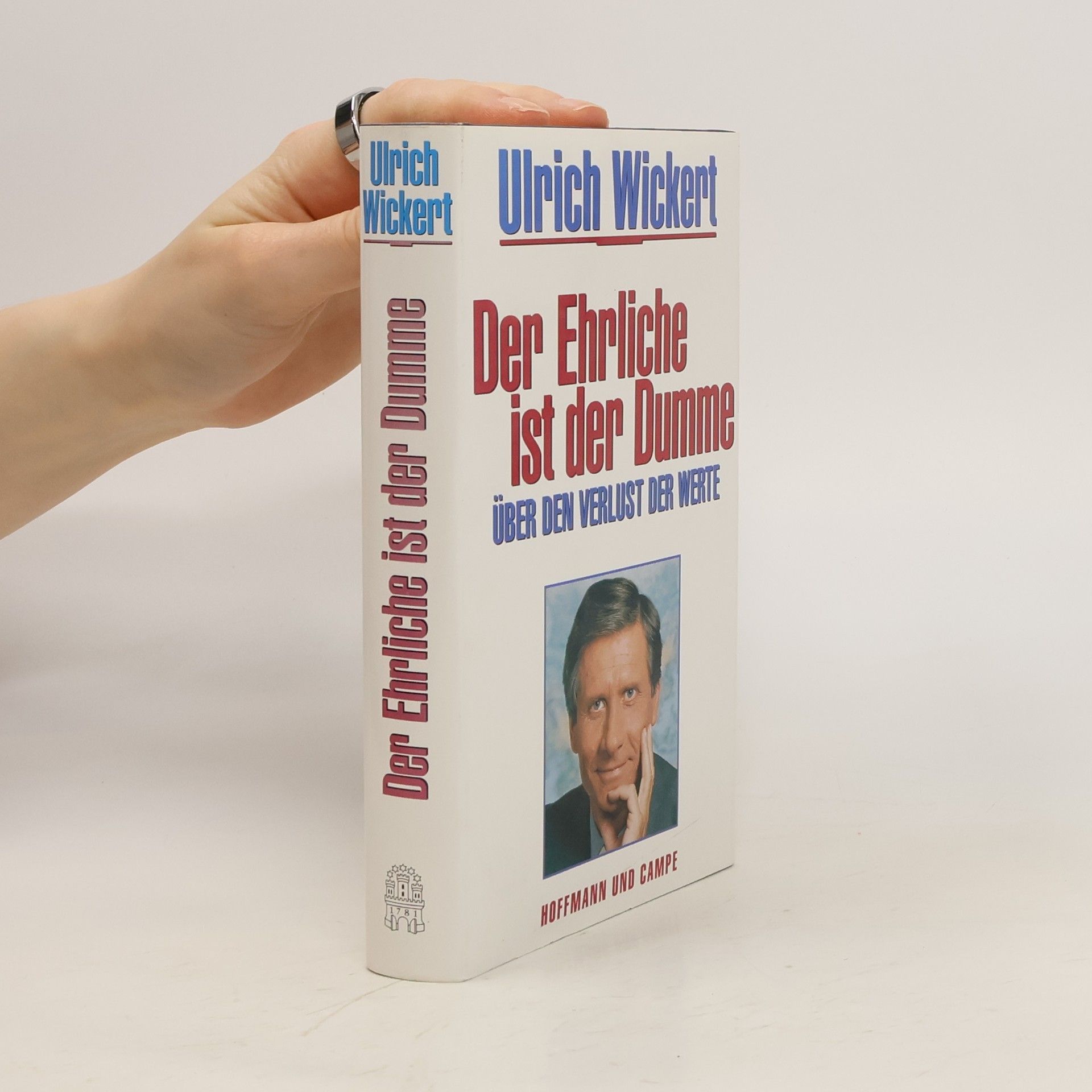 Ulrich Wickert Der Ehrliche ist der Dumme.Über den Verlust der Werte