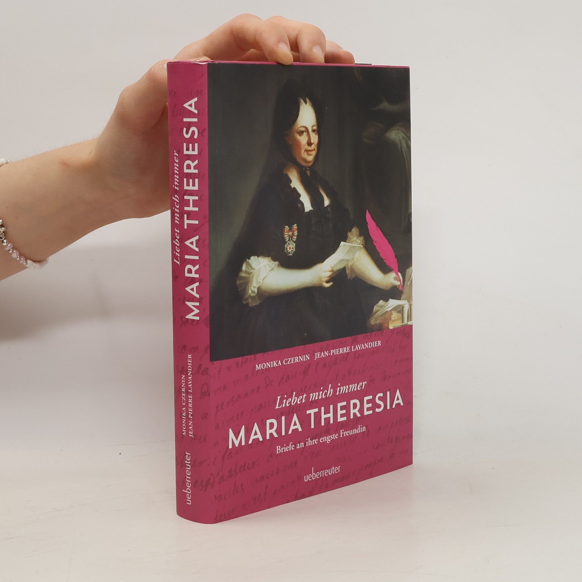 Monika Czernin Maria Theresia. Liebet mich immer