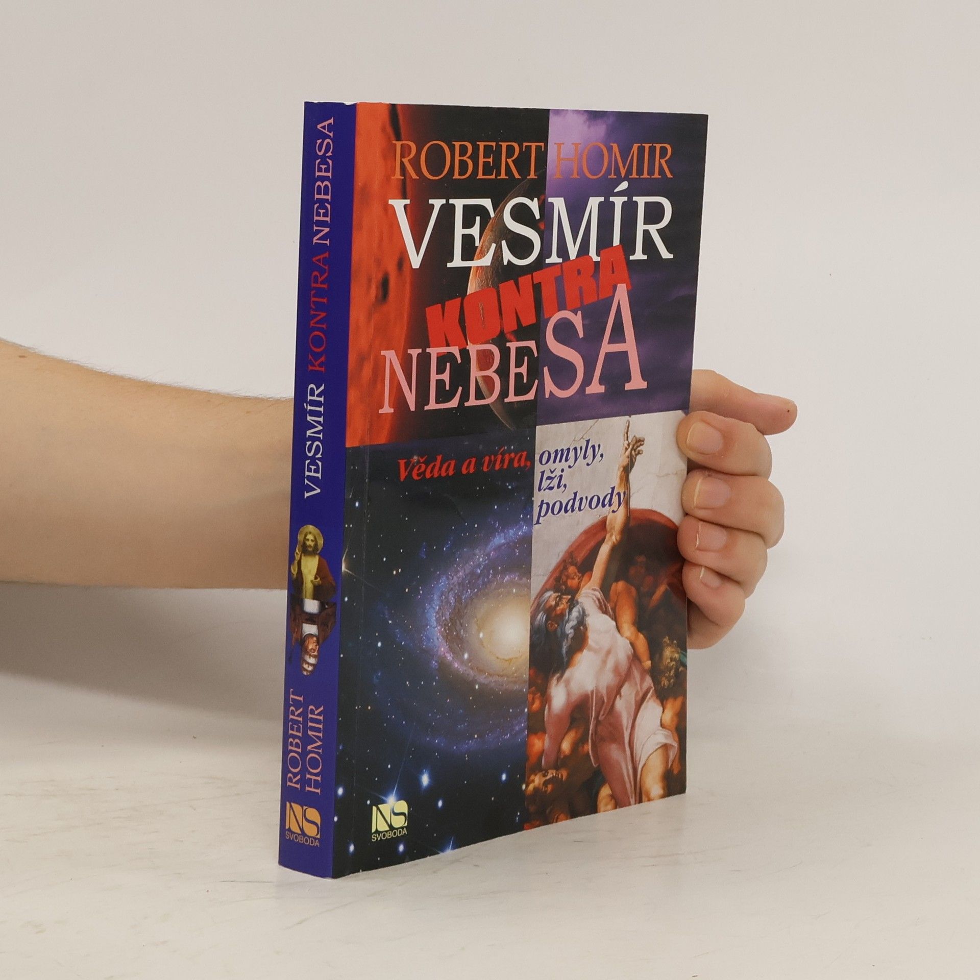 Robert Homir Vesmír kontra nebesa: Věda a víra, omyly, lži, podvody