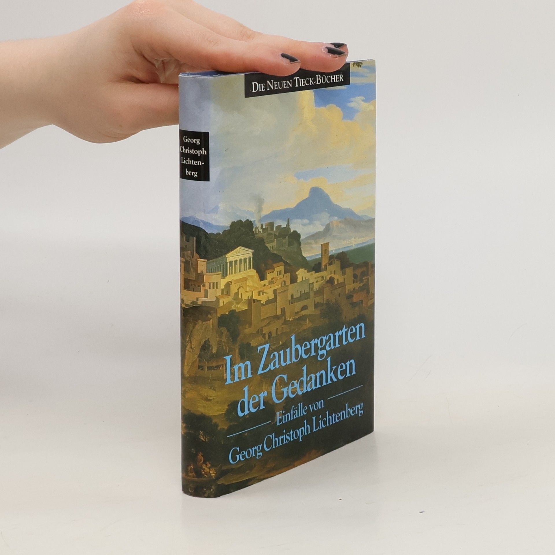 Georg Christoph Lichtenberg Im Zaubergarten der Gedanken