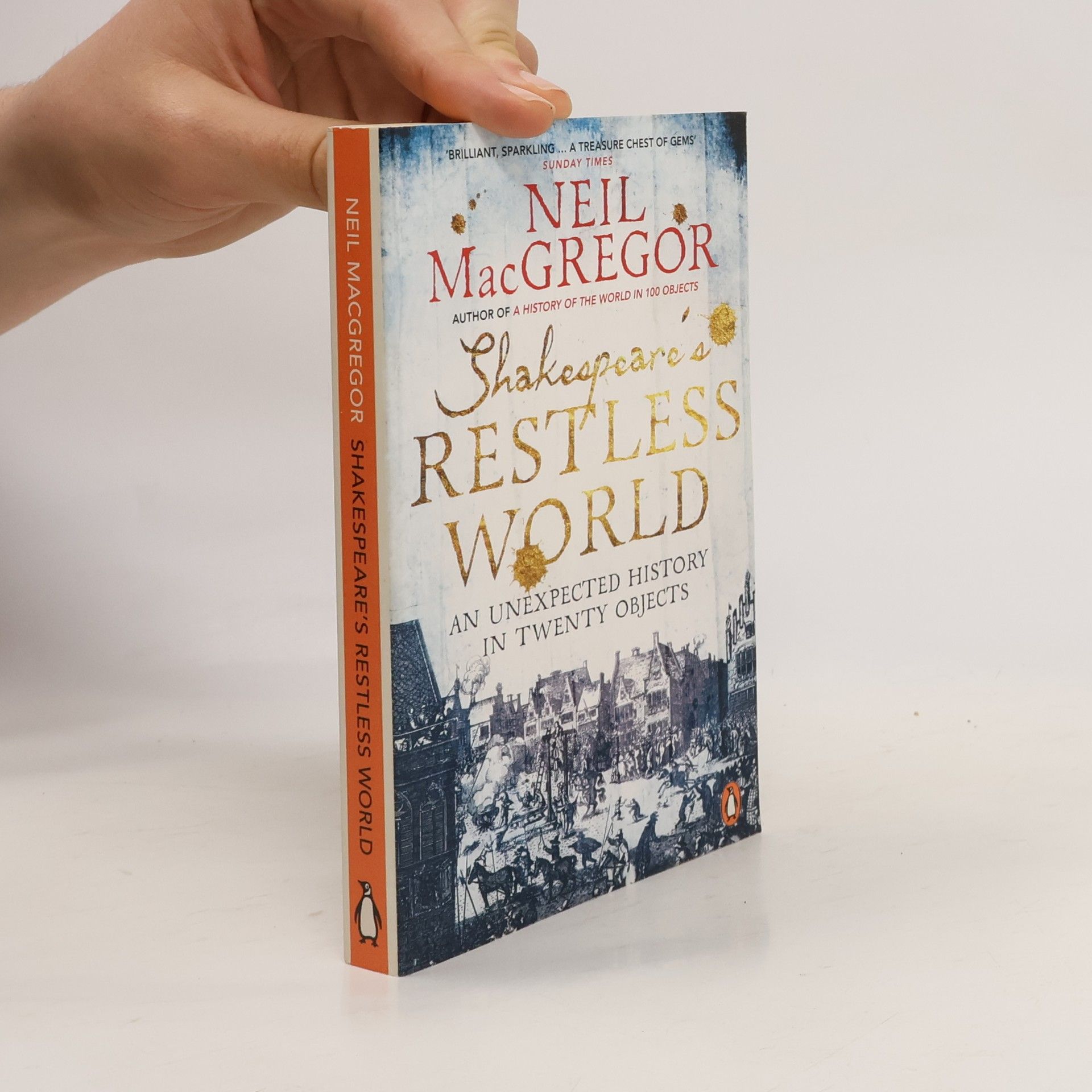 Neil MacGregor Shakespeare's Restless World. Shakespeares ruhelose Welt, englische Ausgabe