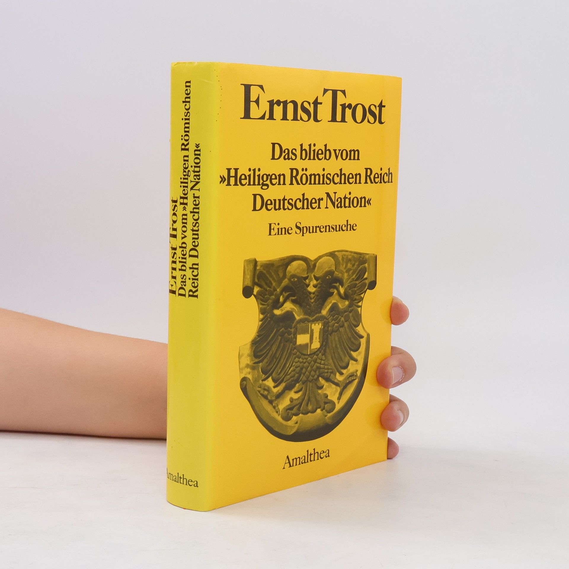 Ernst Trost Das blieb vom "Heiligen Römischen Reich Deutscher Nation"