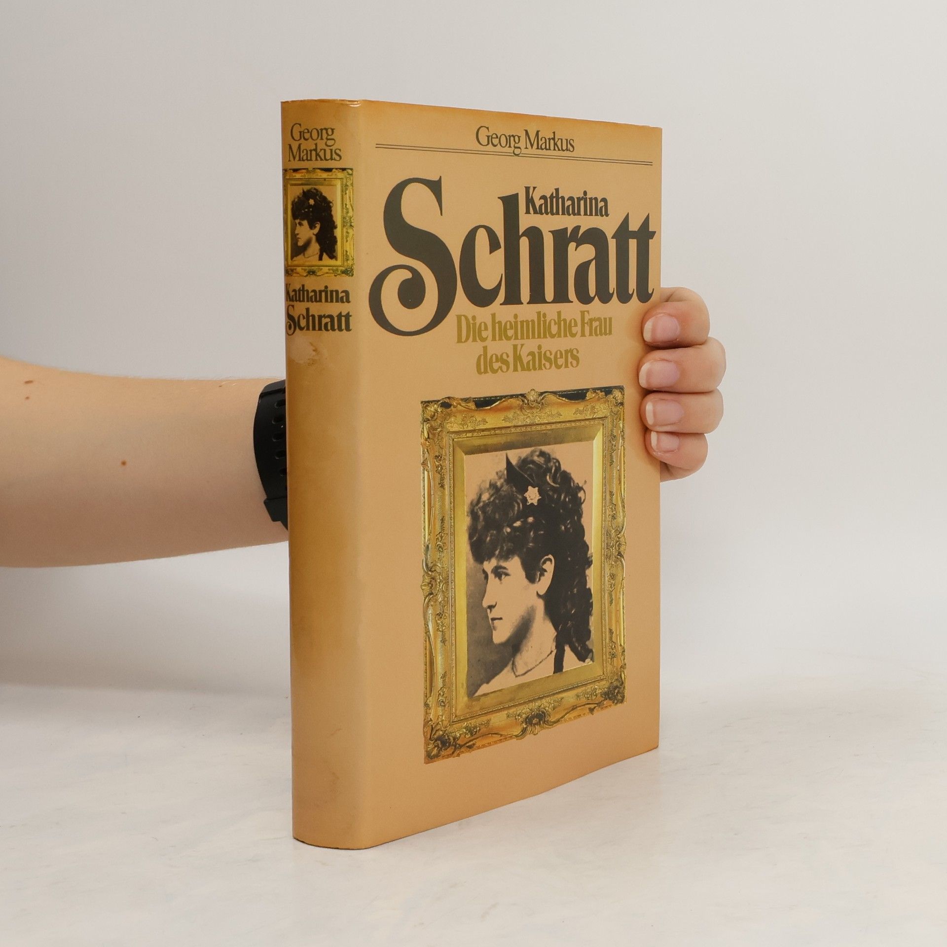 Georg Markus Katharina Schratt. Die heimliche Frau des Kaisers
