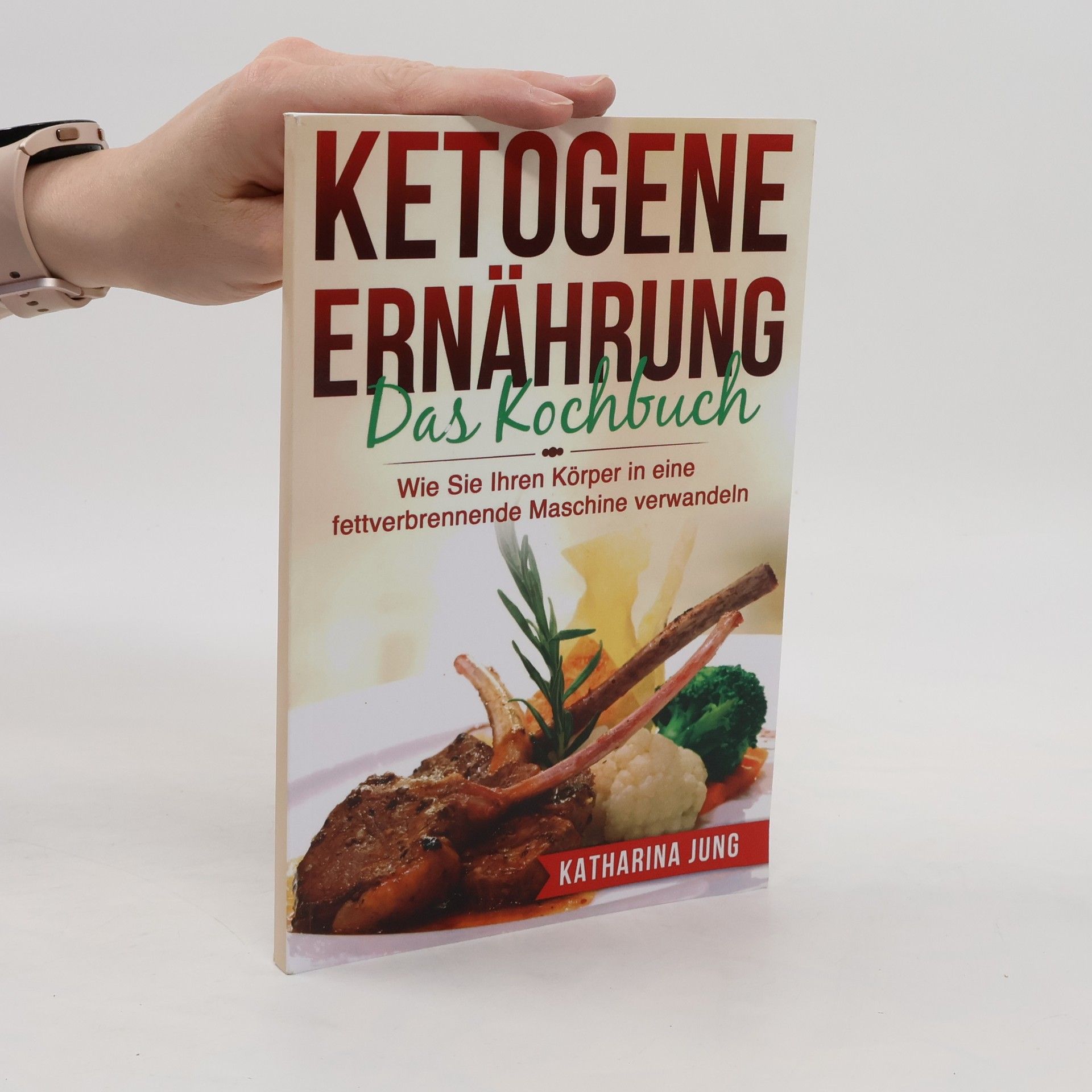 Katharina Jung Ketogene Ernahrung. Das Kochbuch