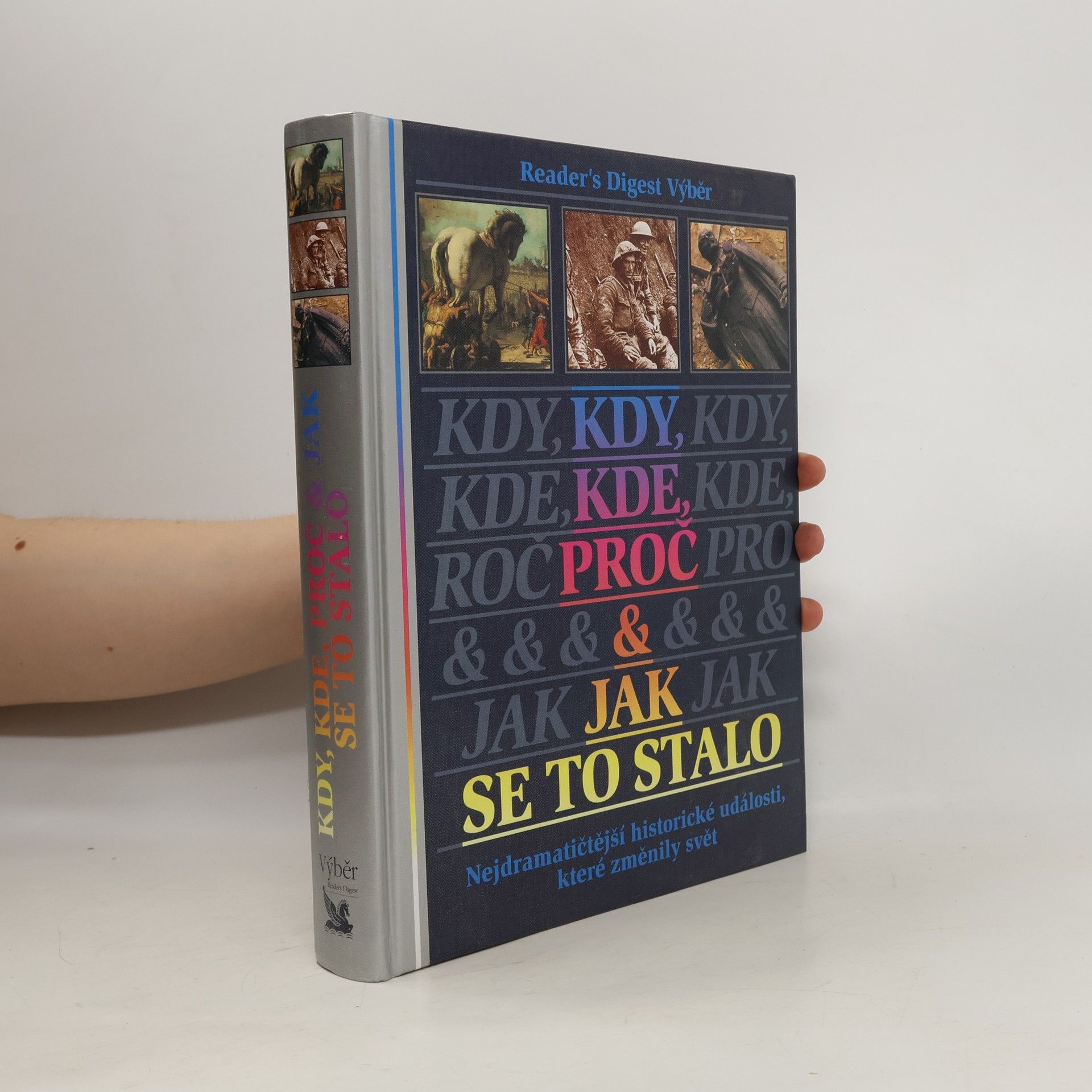 Collective Kdy, kde, proč a jak se to stalo. Nejdramatičtější historické události, které změnily svět