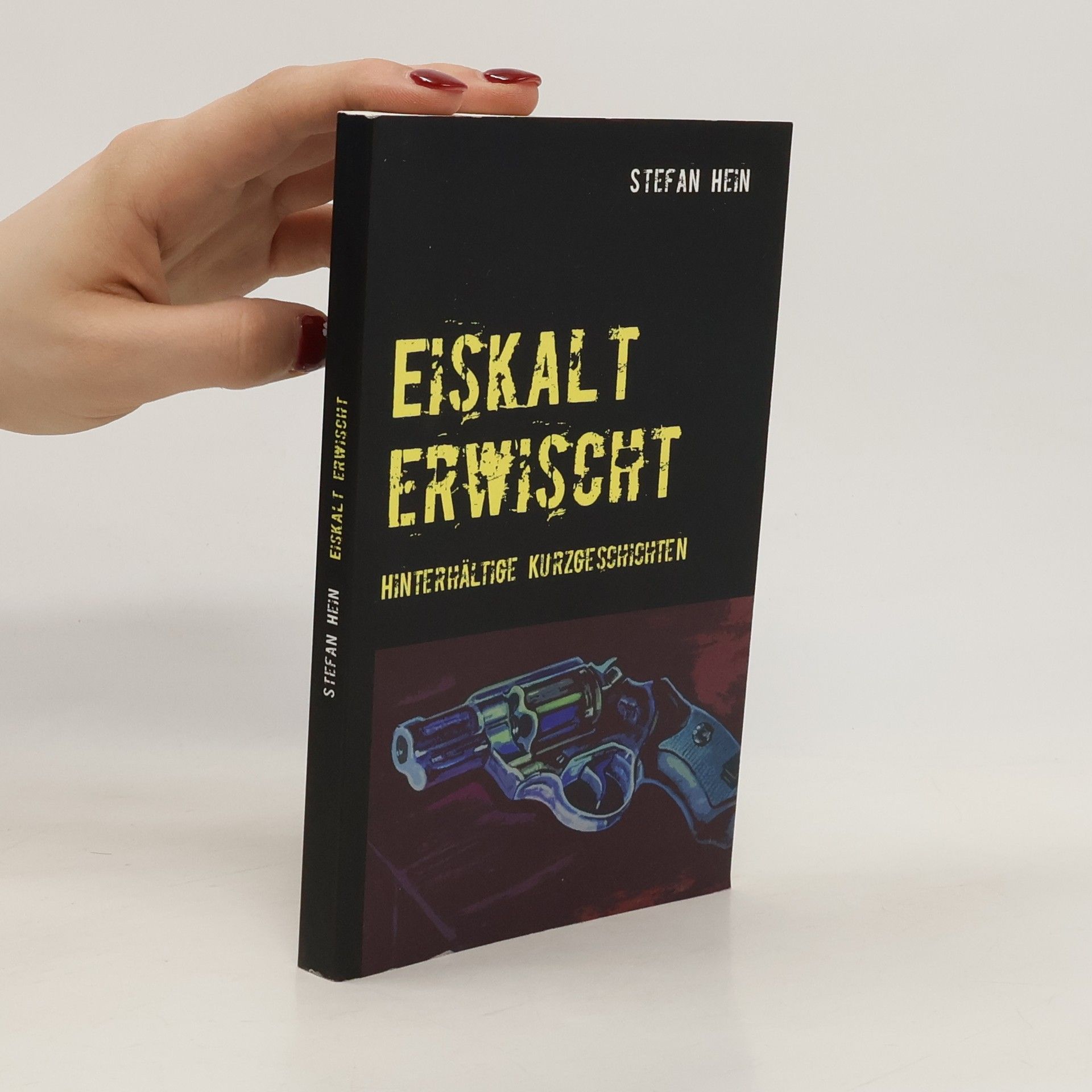Stefan Hein Eiskalt erwischt. Hinterhältige Kurzgeschichten