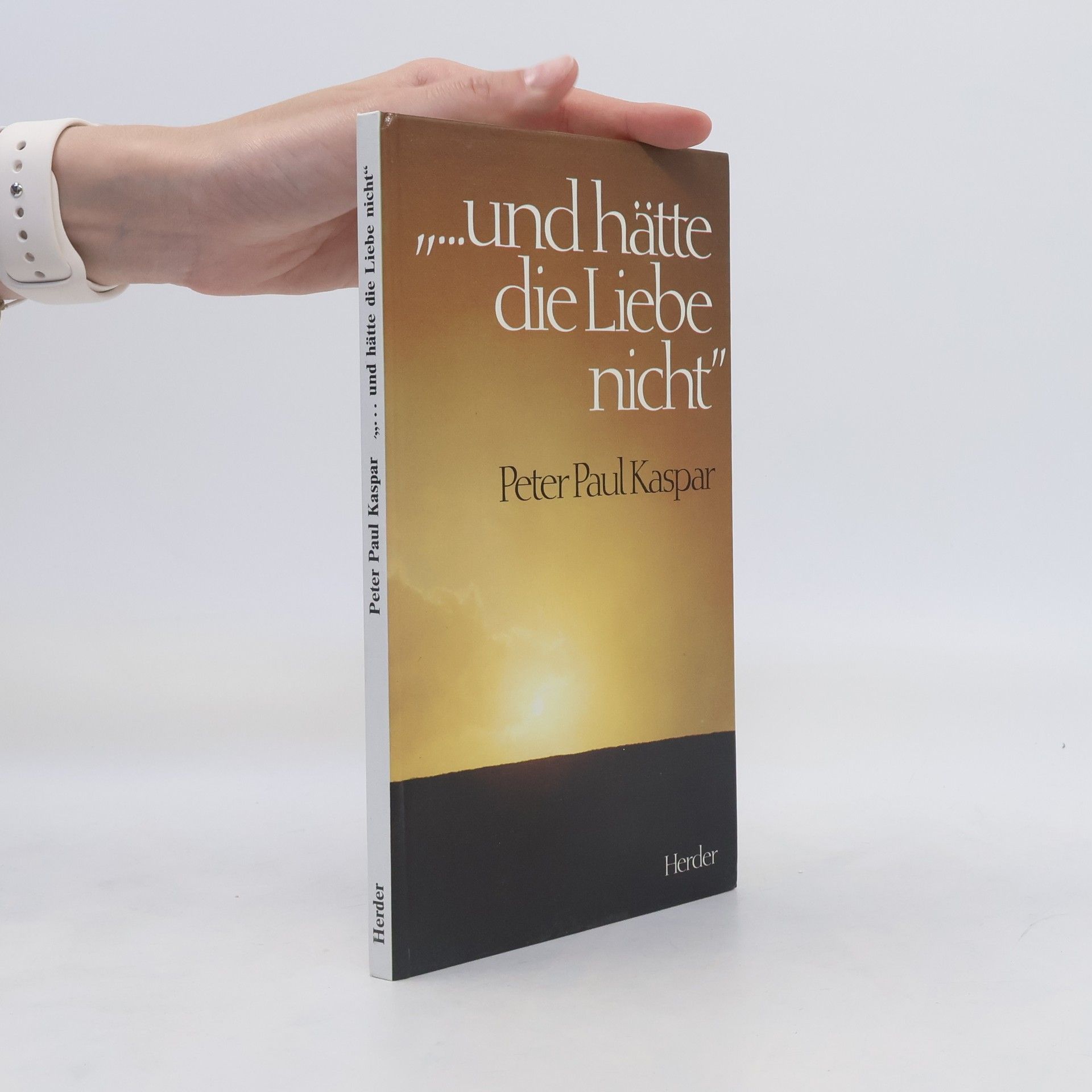 Peter Paul Kaspar "... Und hätte die Liebe nicht"