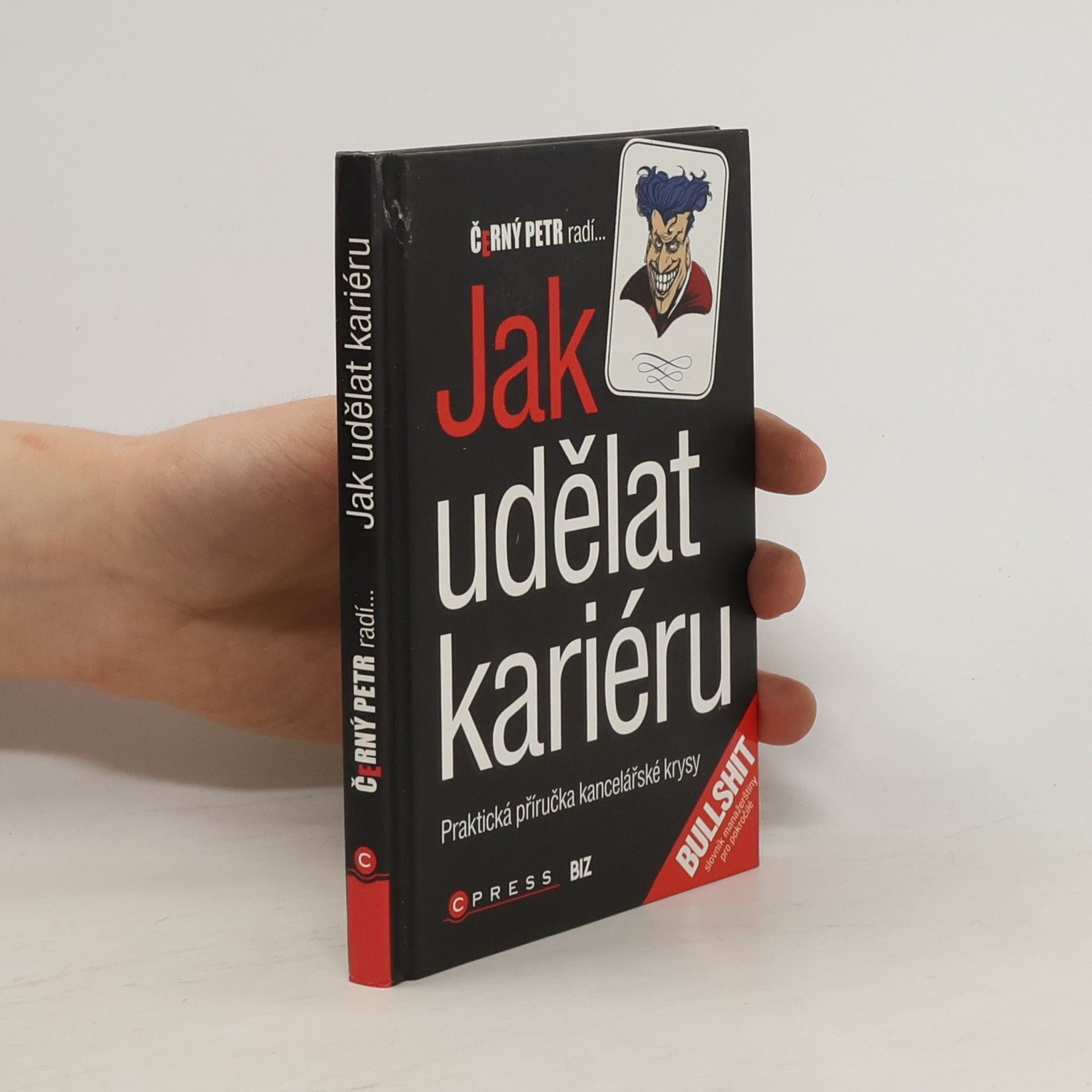 Petr Černý Černý Petr radí jak udělat kariéru: Praktická příručka kancelářské krysy