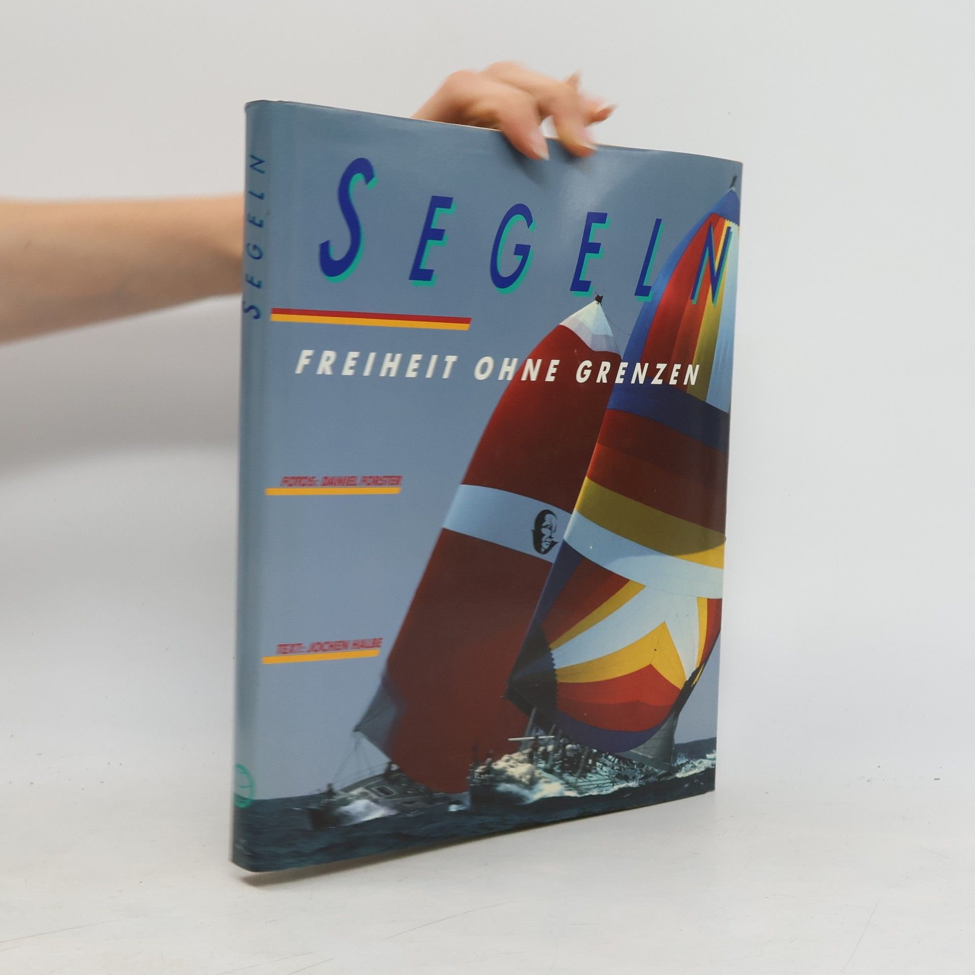 Daniel Forster Segeln. Freiheit ohne Grenzen