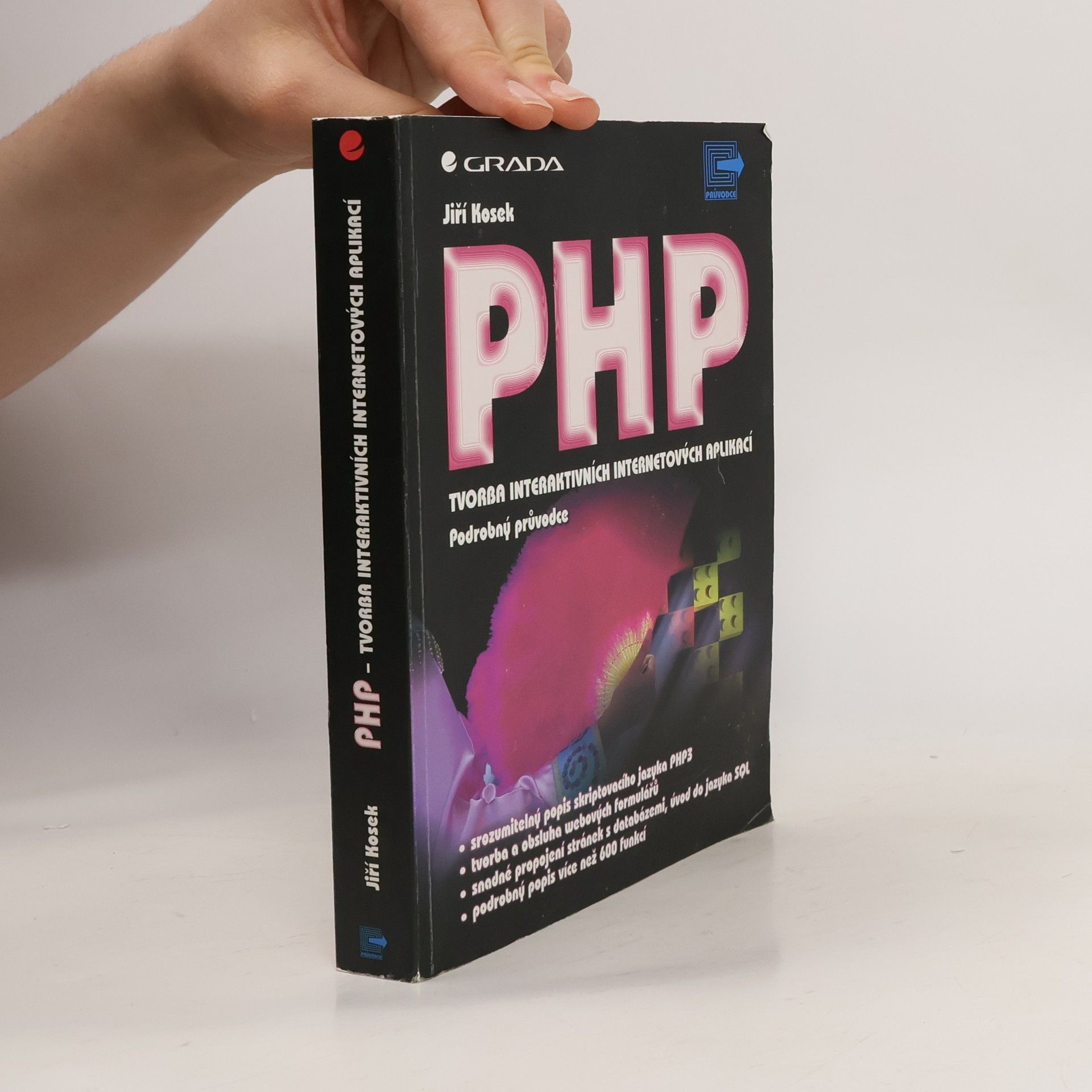 Jiří Kosek PHP - tvorba interaktivních internetových aplikací : podrobný průvodce