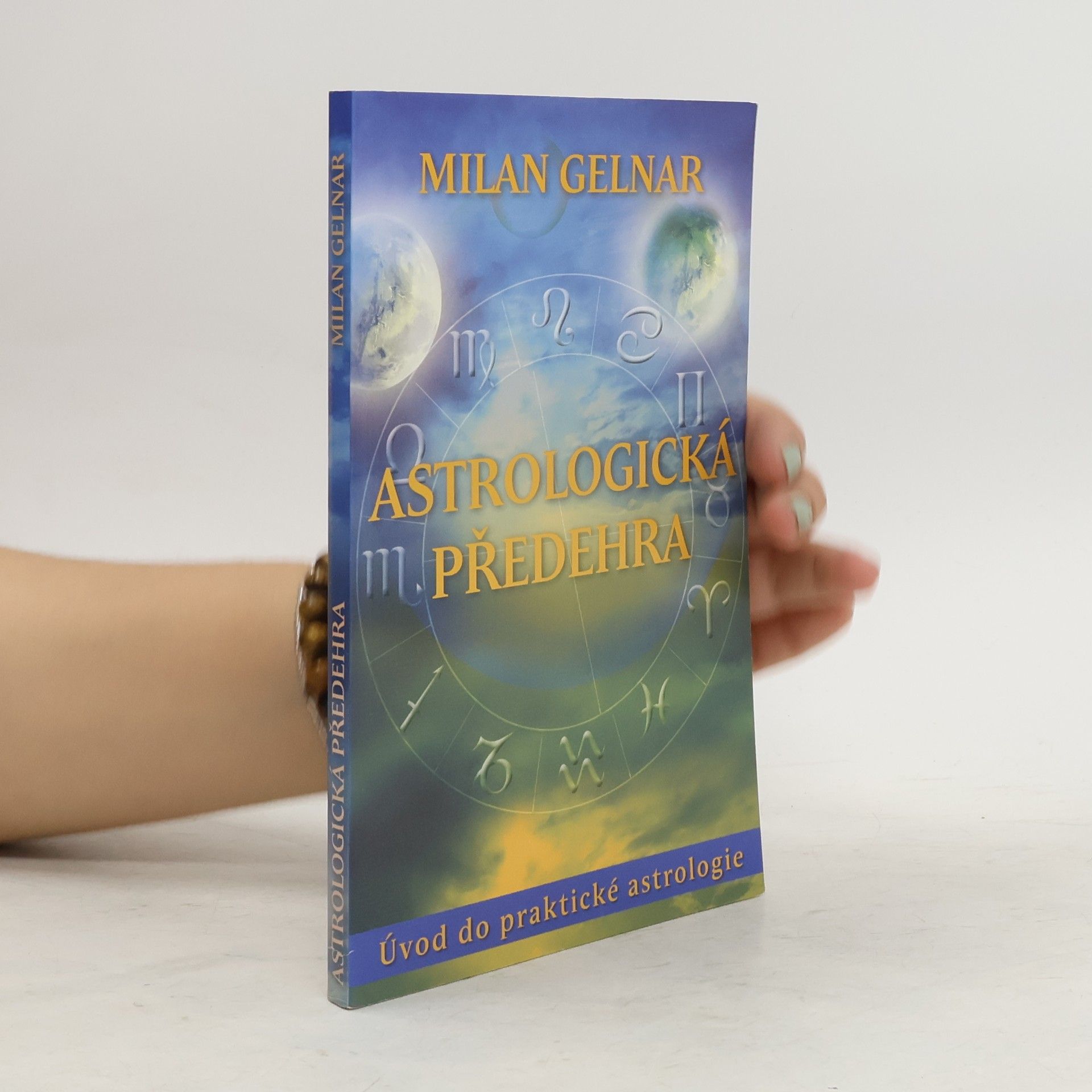 Milan Gelnar Astrologická předehra. Praktický návod k nalezení sebe sama