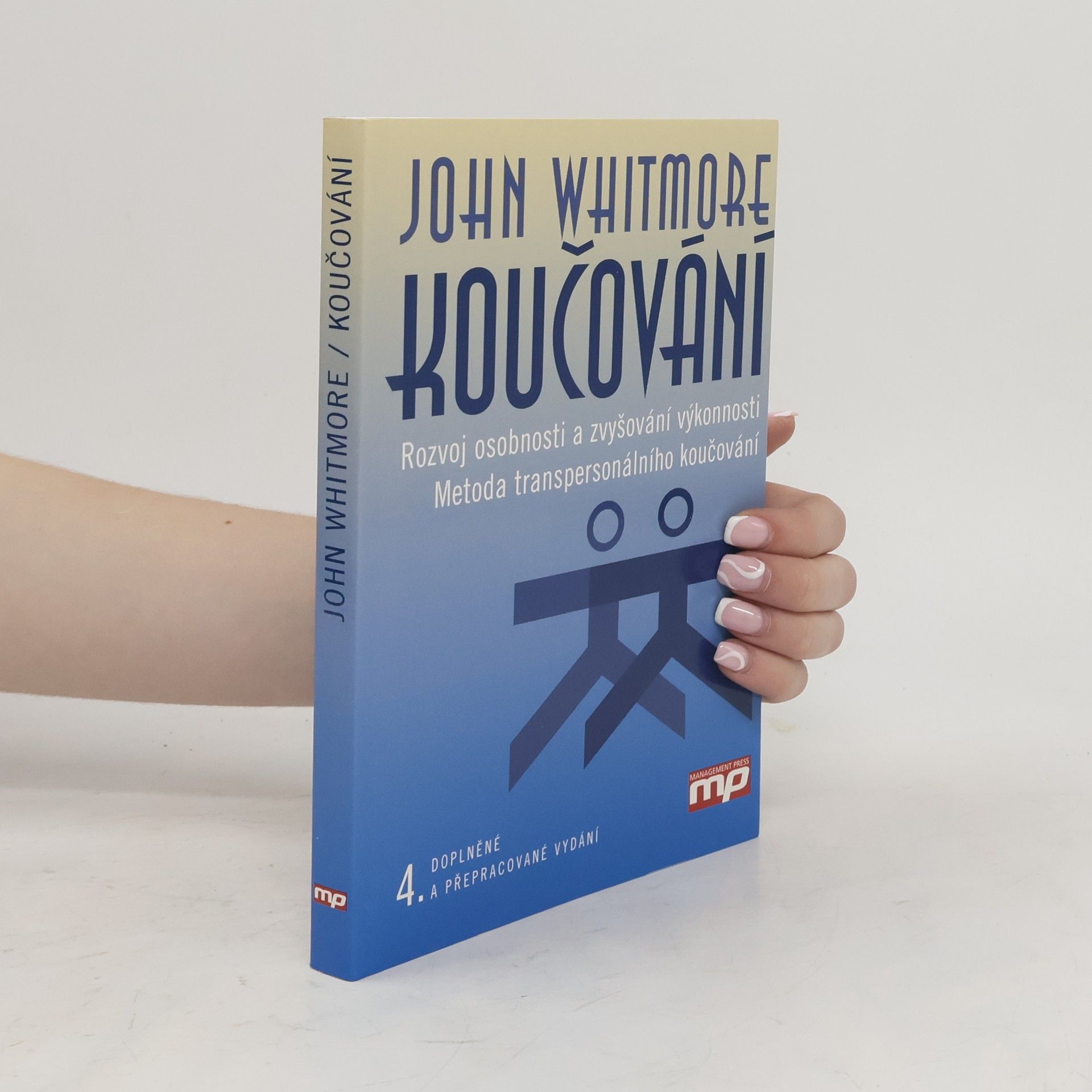 John Whitmore Koučování : rozvoj osobnosti a zvyšování výkonnosti : metoda transpersonálního koučování