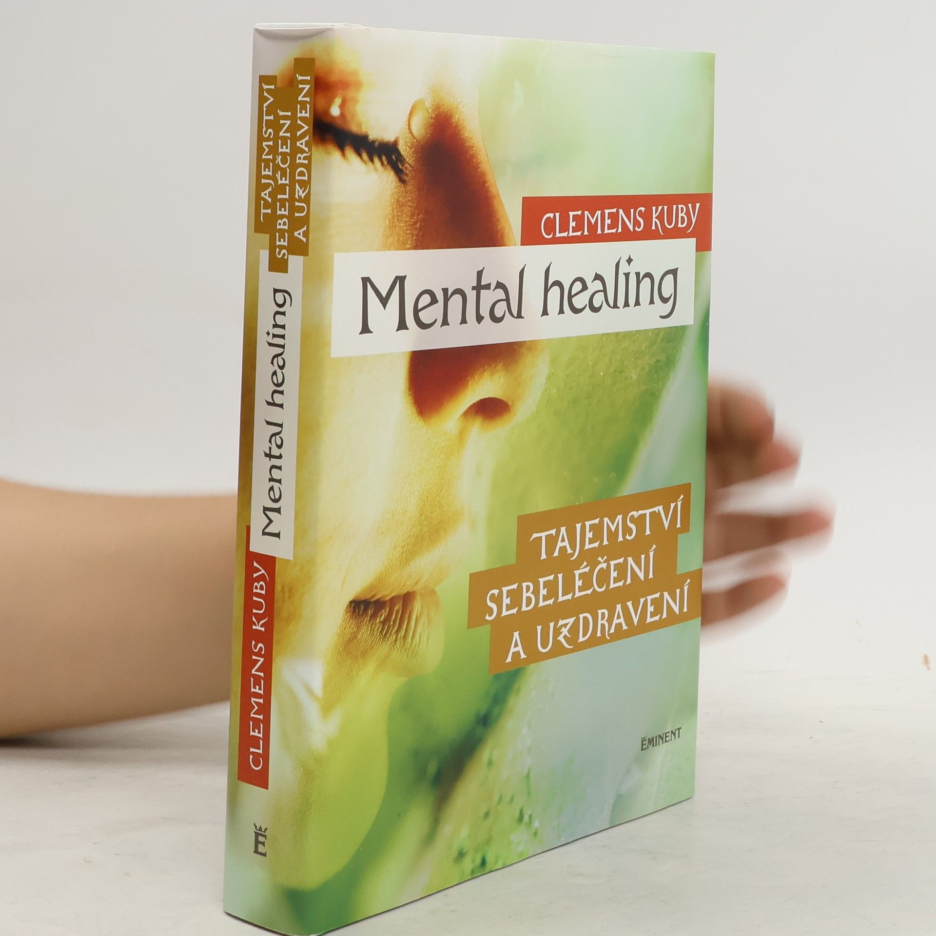 Clemens Kuby Mental healing: Tajemství sebeléčení a uzdravení