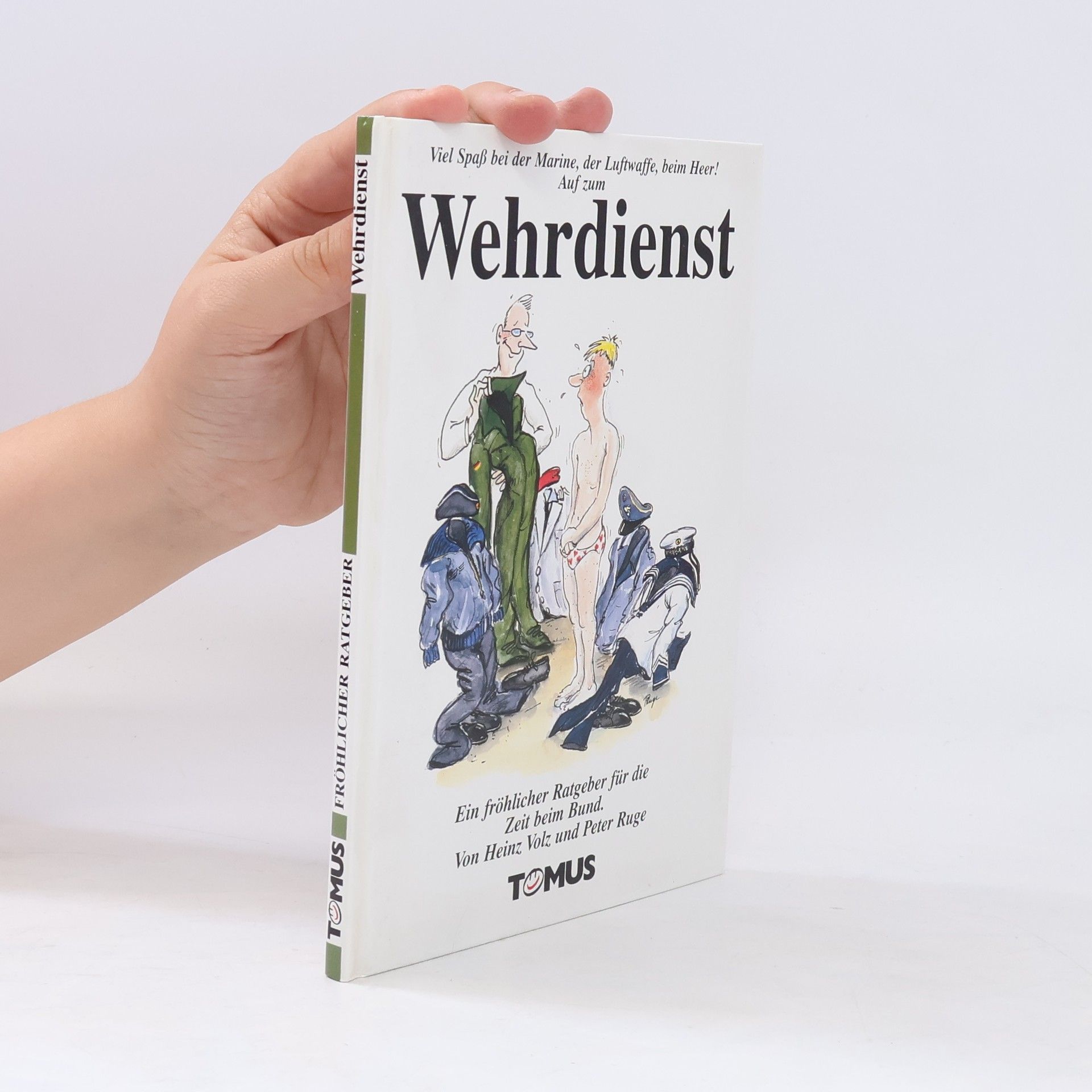 Heinz Volz Viel Spass bei der Marine, der Luftwaffe, beim Heer! Auf zum Wehrdienst