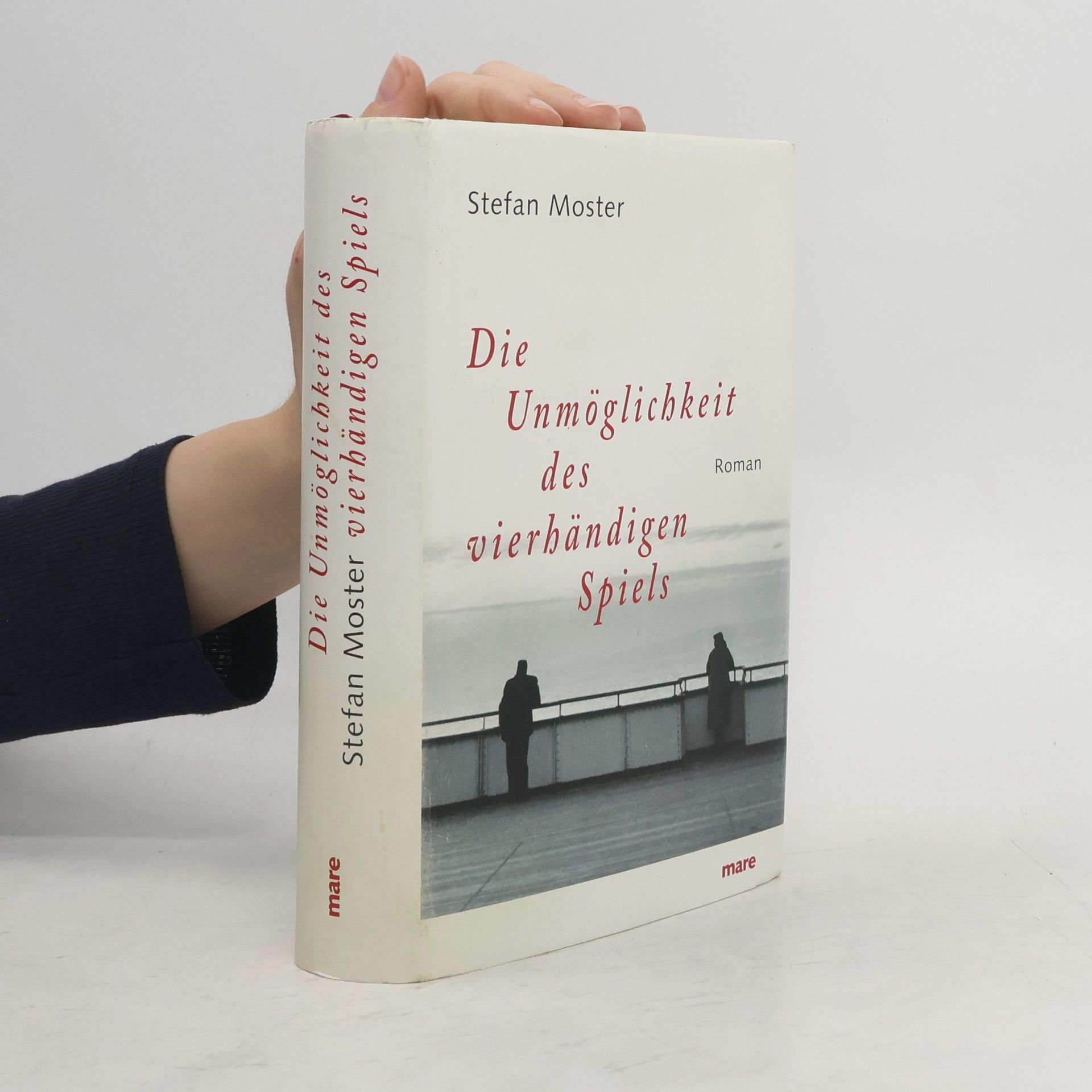 Stefan Moster Die Unmöglichkeit des vierhändigen Spiels
