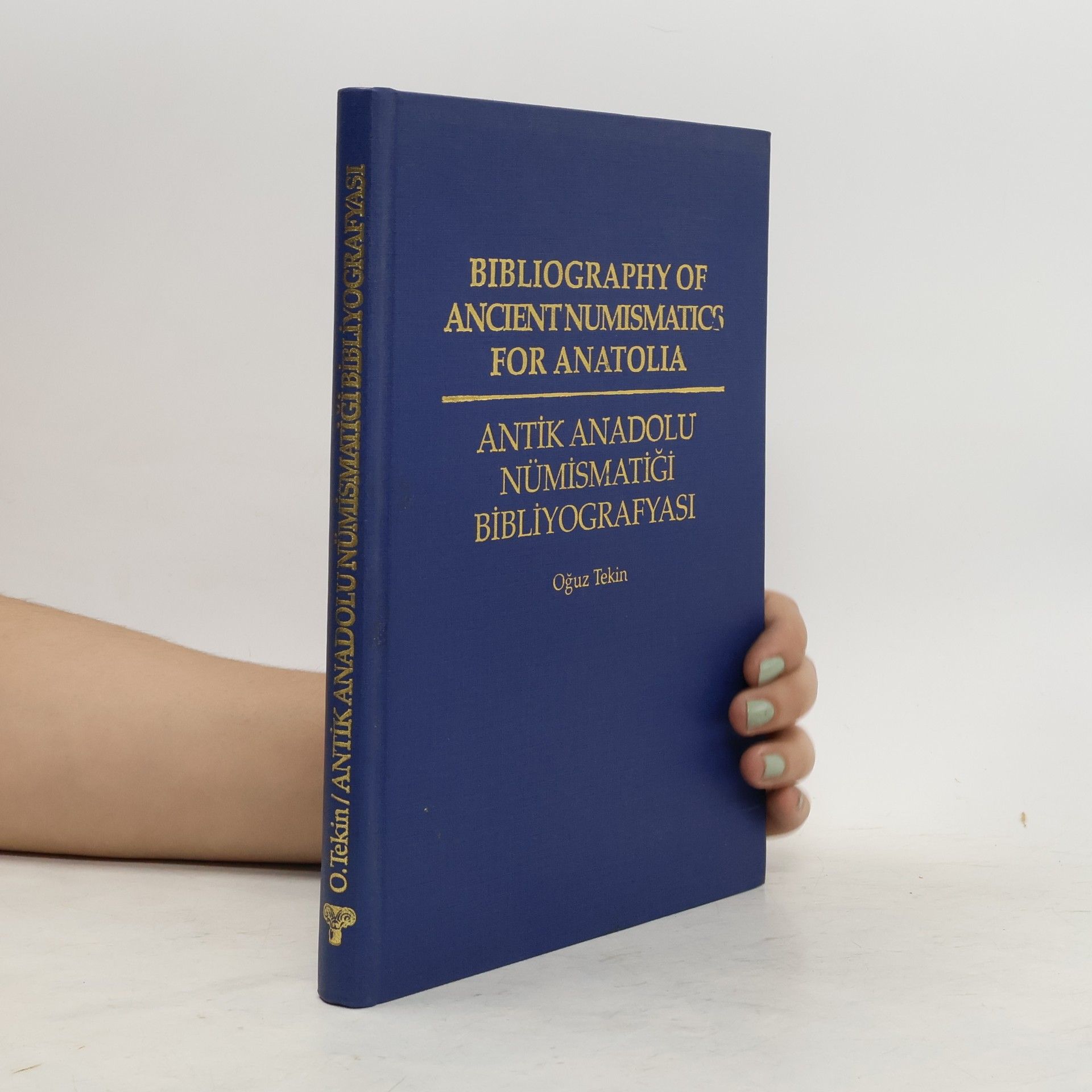 Oğuz Tekin Bibliography of Ancient Numismatics for Anatolia. Antik Anadolu Nümismatiği Bibliyografyası