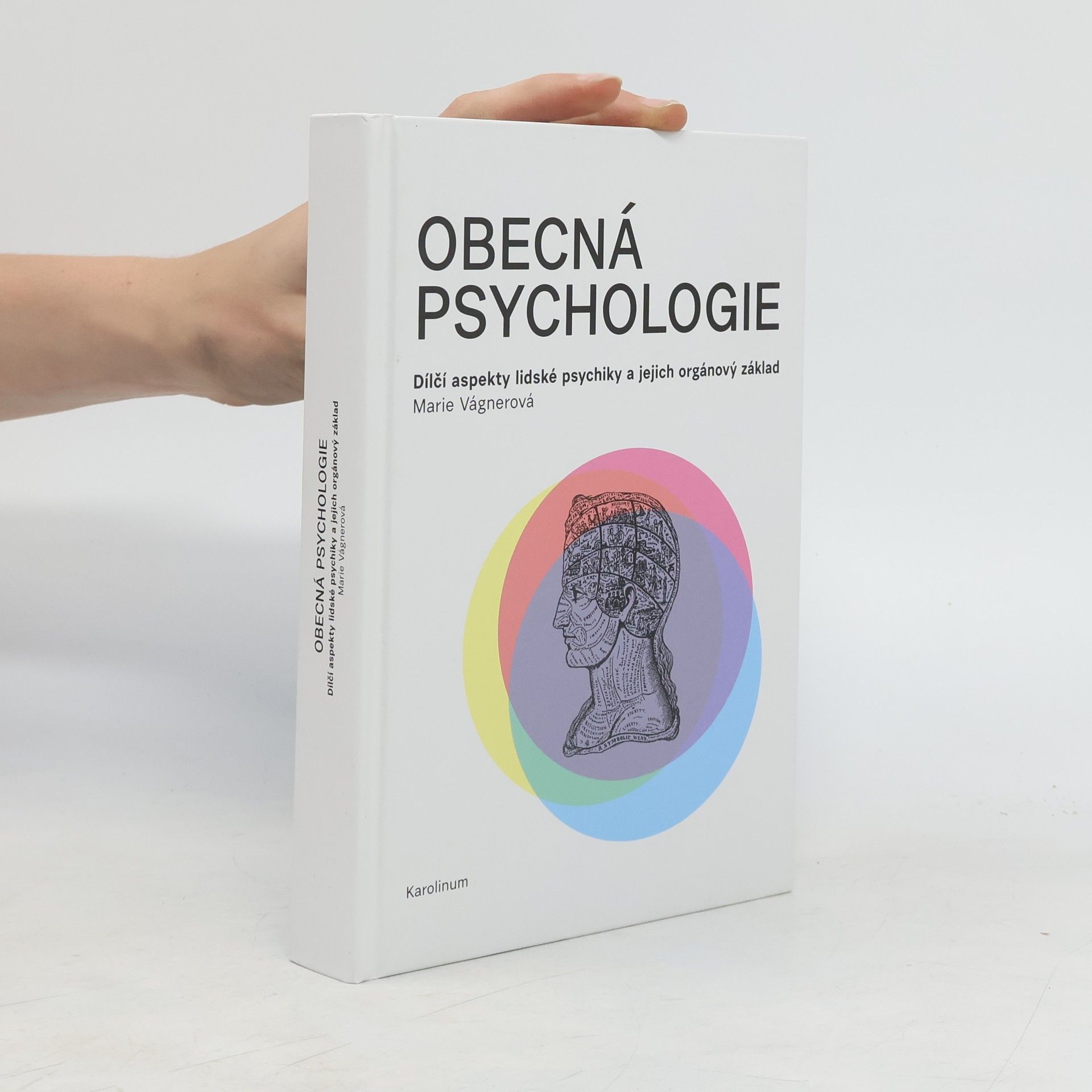 Marie Vágnerová Obecná psychologie : Dilci aspekty lidske psychiky a jejich orgánový základ