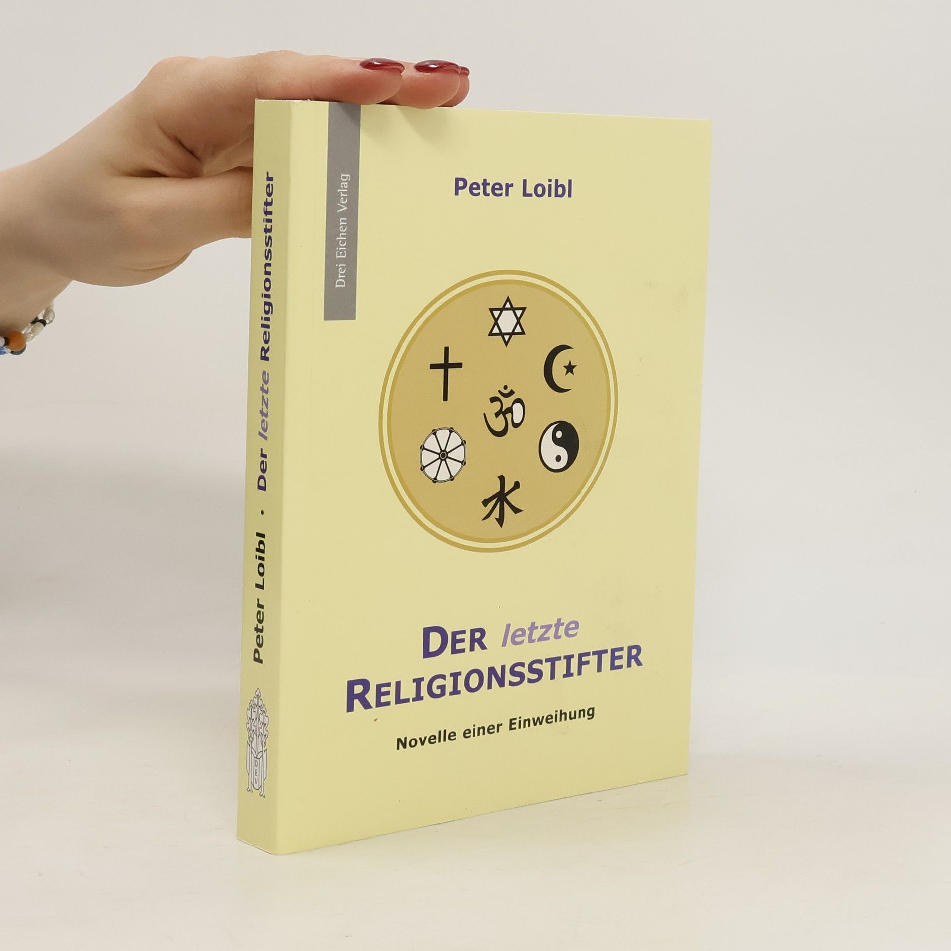Peter Loibl Der letzte Religionsstifter. Novelle einer Einweihung
