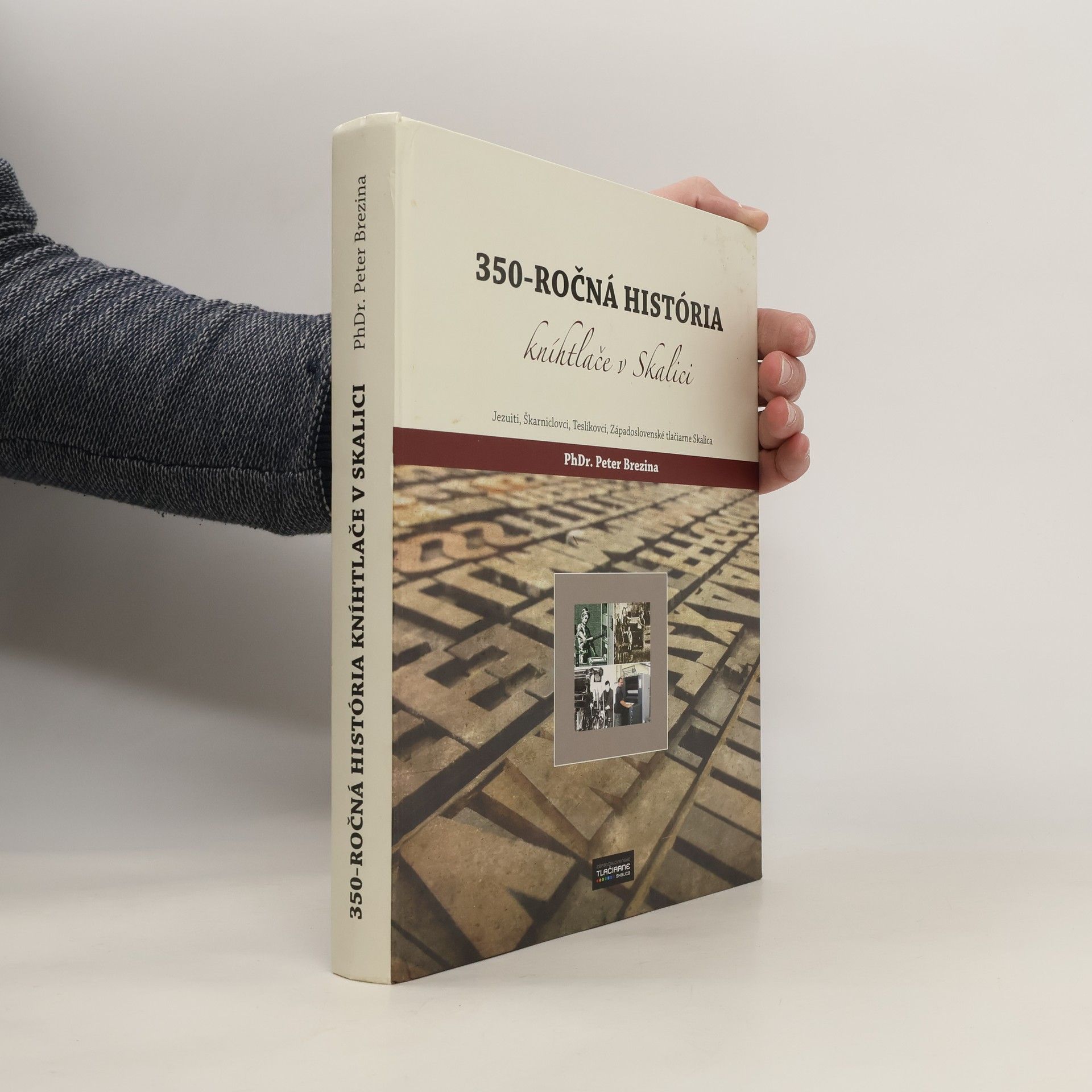 Peter Brezina 350-ročná história kníhtlače v Skalici : Jezuiti, Škarniclovci, Teslíkovci, Západoslovenské tlačiarne Skalica