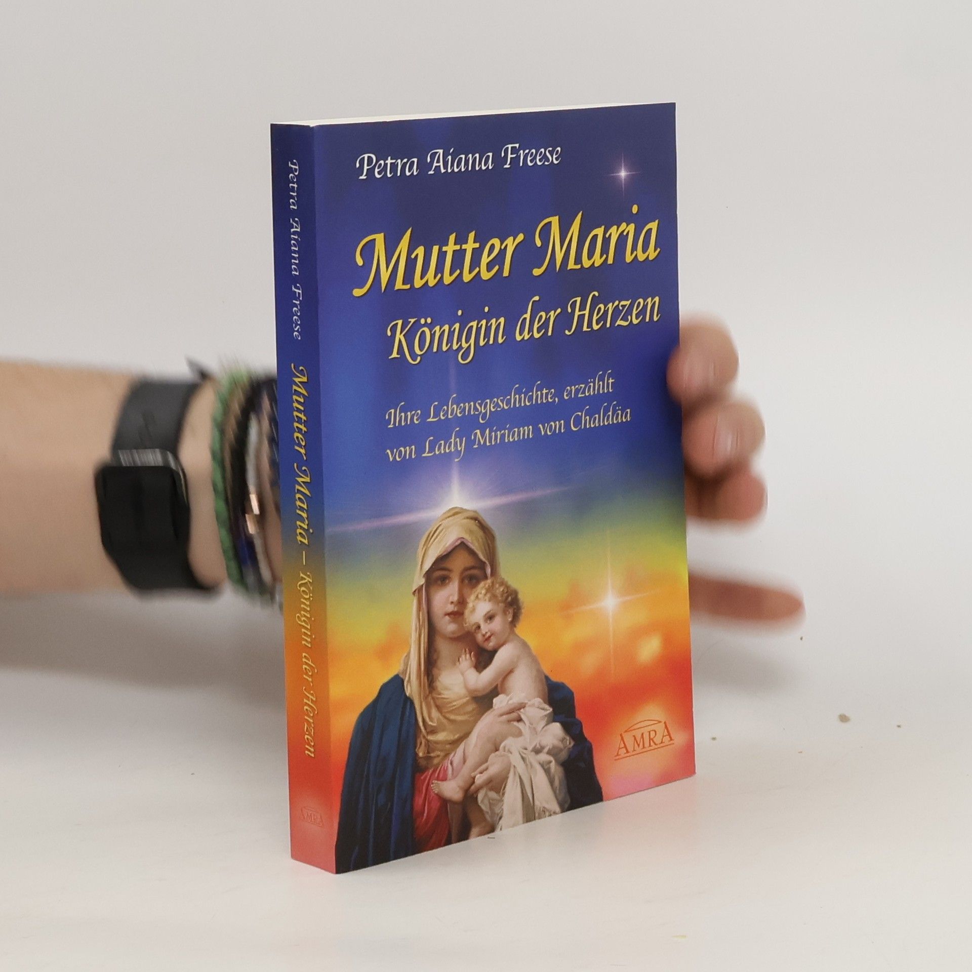 Petra Aiana Freese Mutter Maria, Königin der Herzen