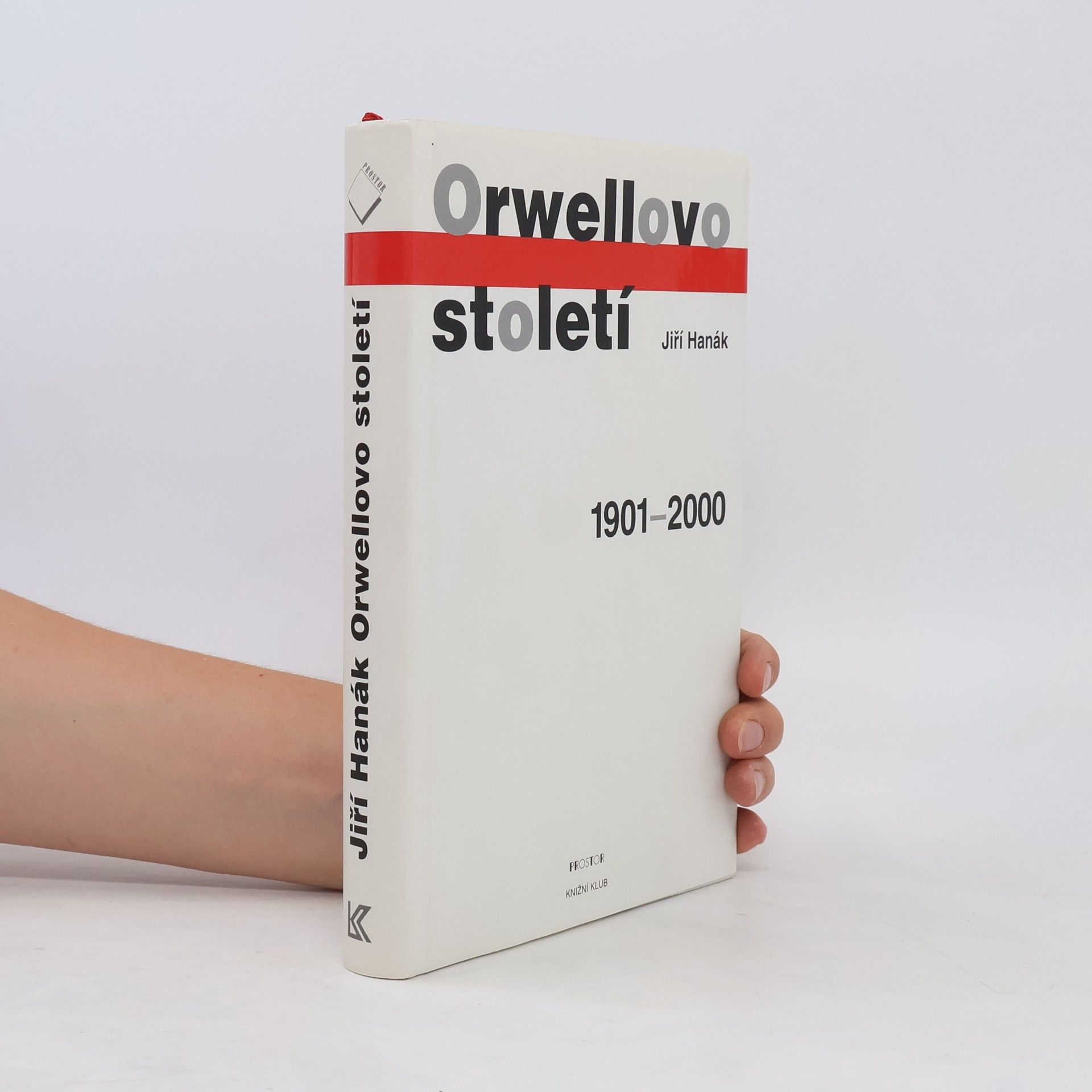 Jiří Hanák Orwellovo století. 1901-2000