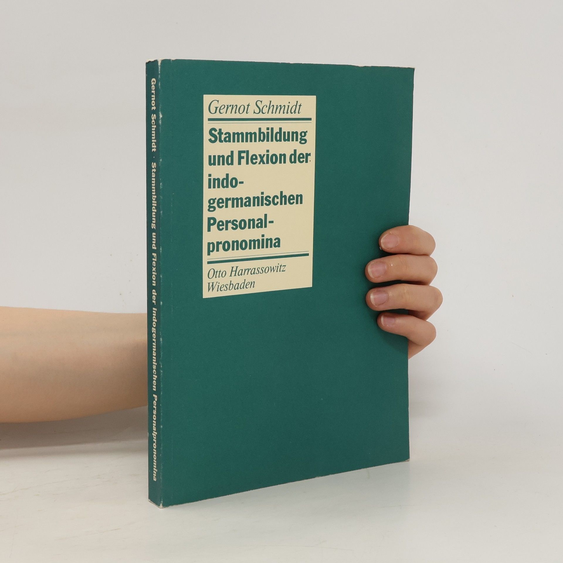 Gernot Schmidt Stammbildung und Flexion der indogermanischen Personalpronomina