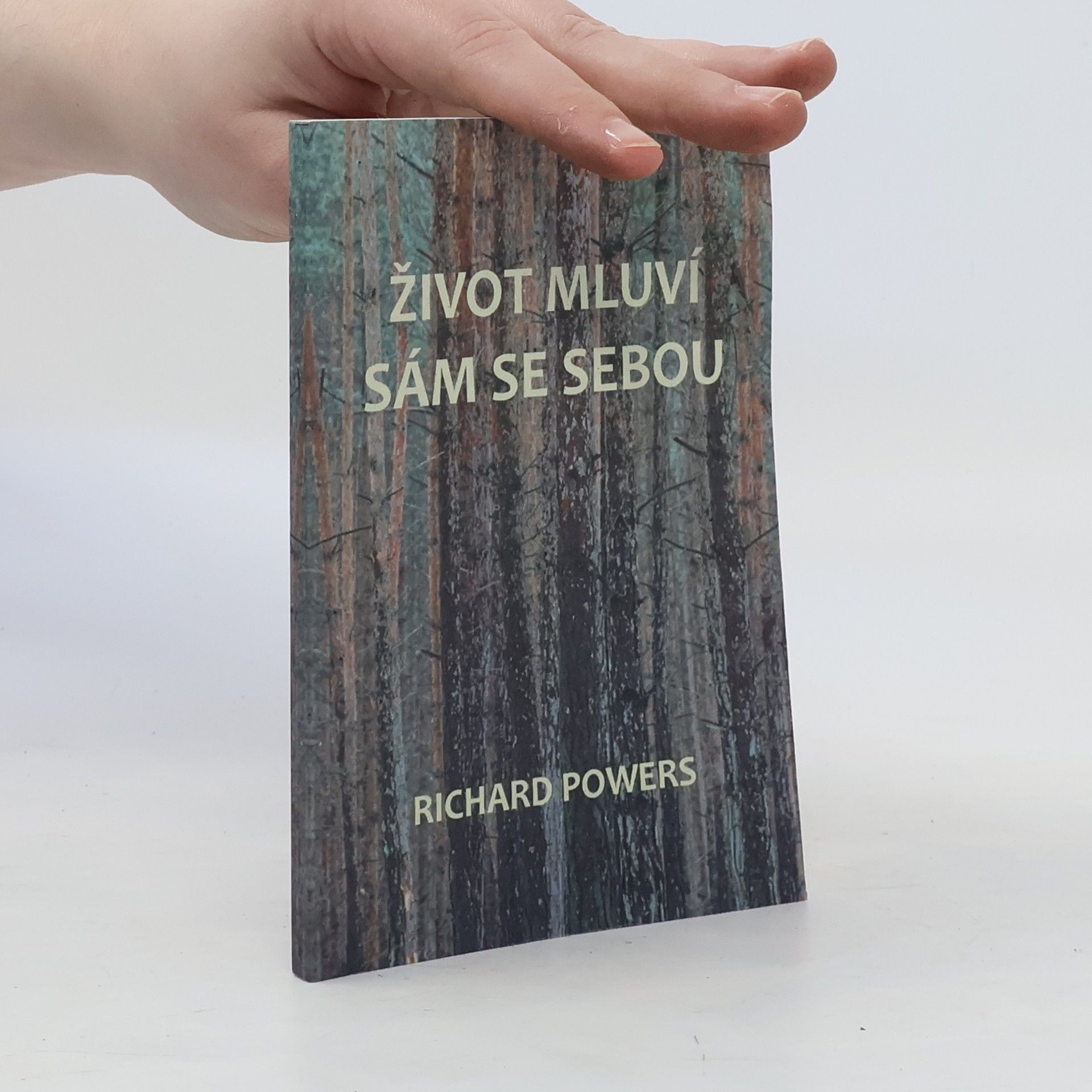 Richard Powers Život mluví sám se sebou