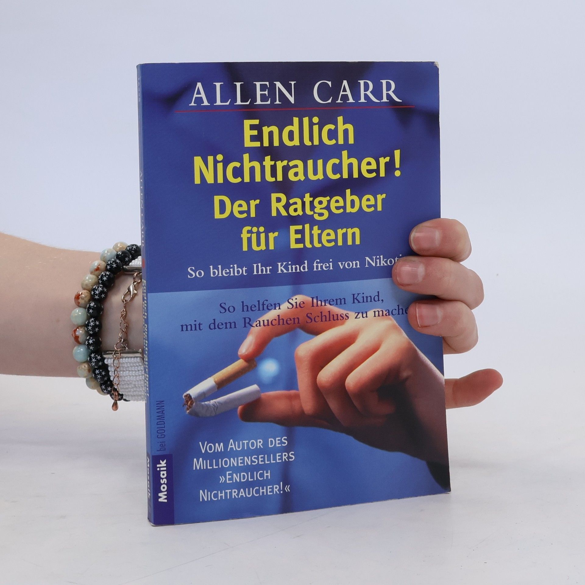 Allen Carr Endlich Nichtraucher, Der Ratgeber für Eltern. So bleibt Ihr Kind frei von Nikotin. So helfen Sie Ihrem Kind, mit dem Rauchen Schluß zu machen