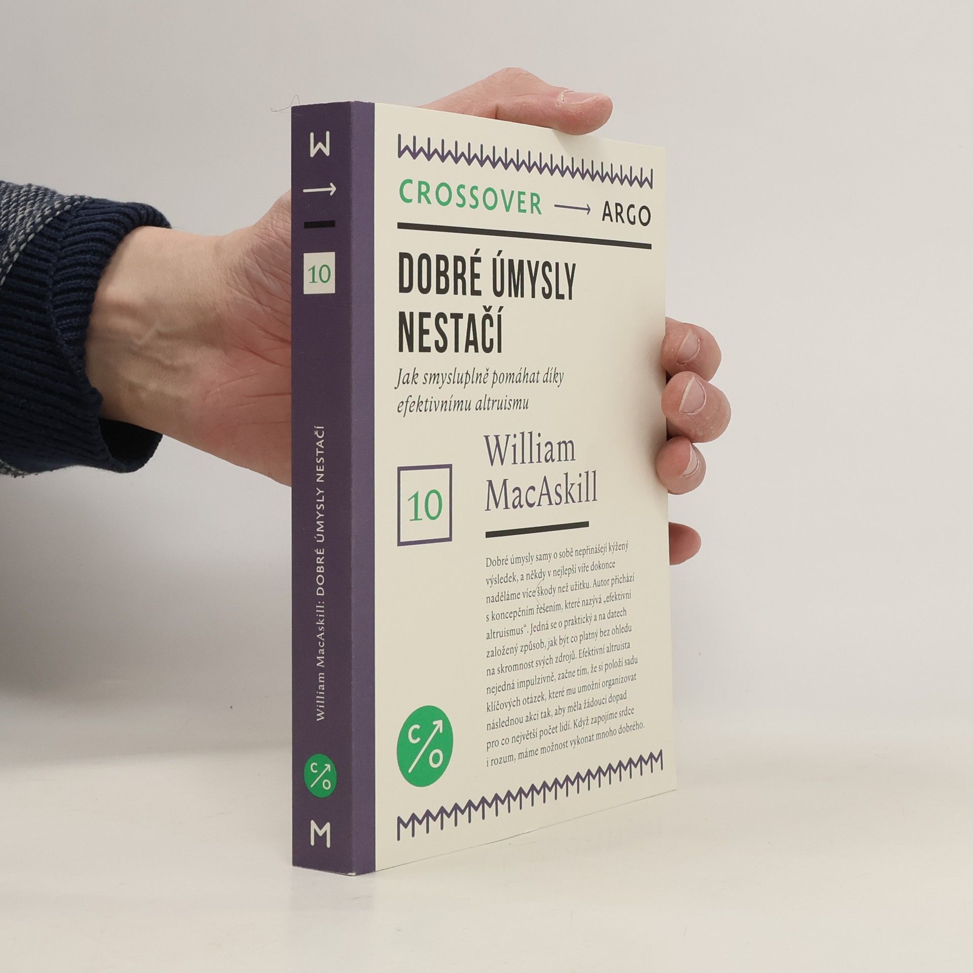 William Macaskill Dobré úmysly nestačí : Jak smysluplně pomáhat díky efektivnímu altruismu