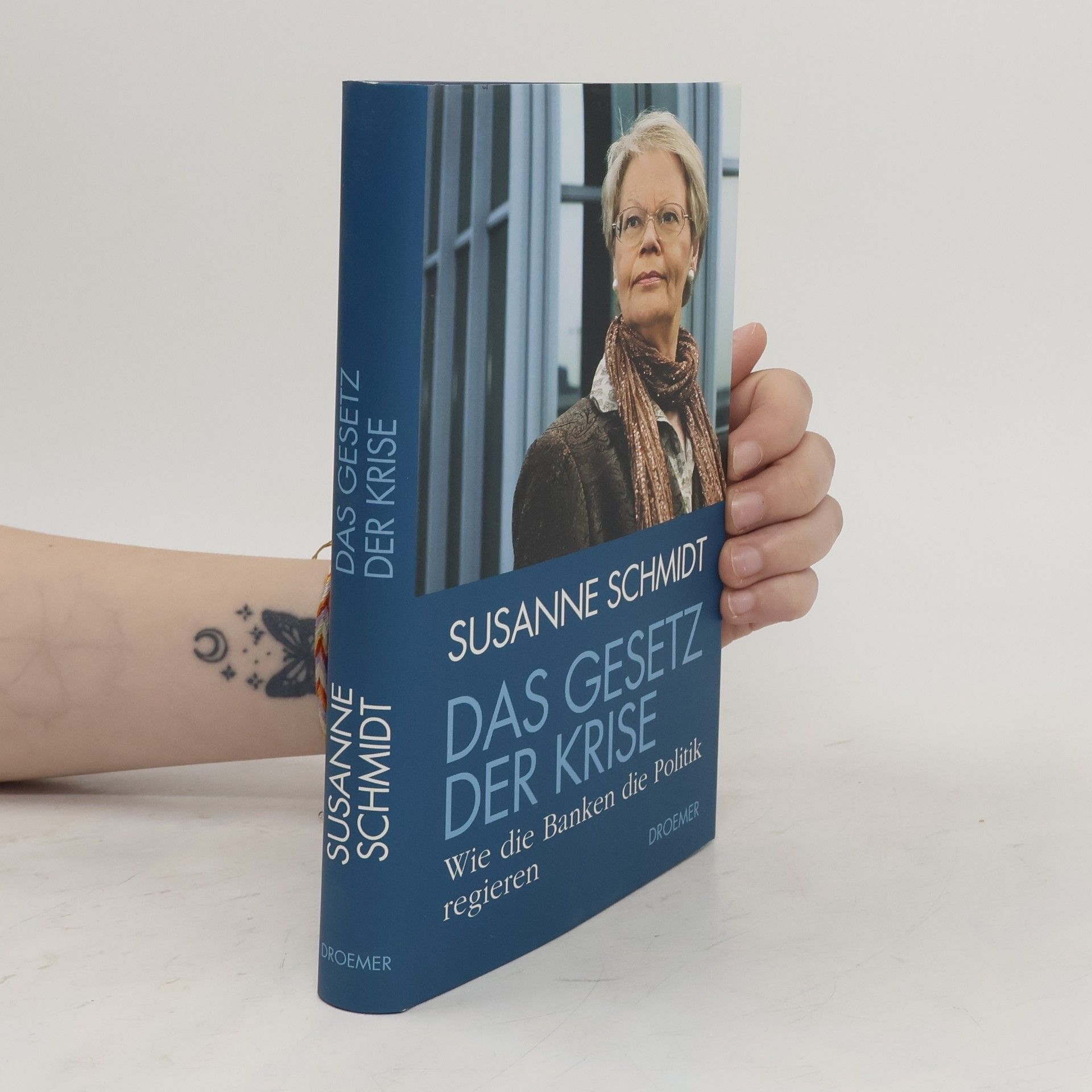 Susanne Schmidt Das Gesetz der Krise : wie die Banken die Politik regieren