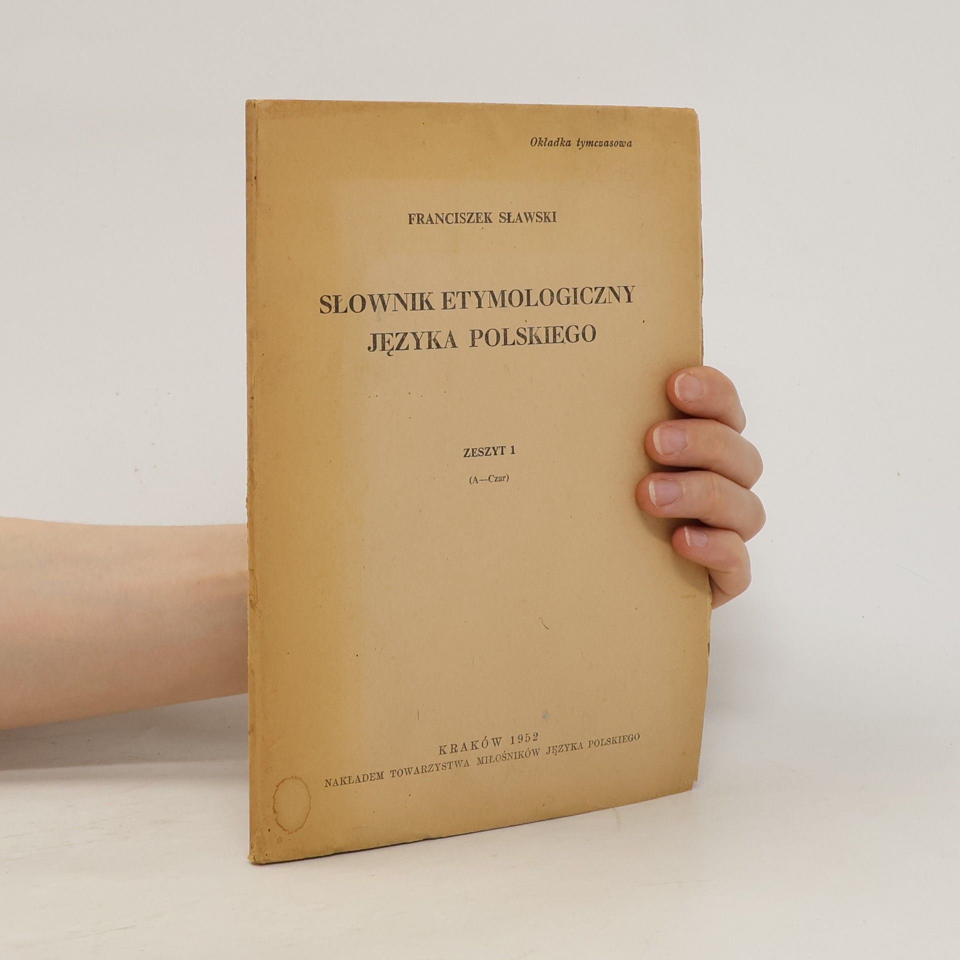 Franciszek Sławski Słownik etymologiczny języka polskiego. Zeszyt 1 (A-Czar)