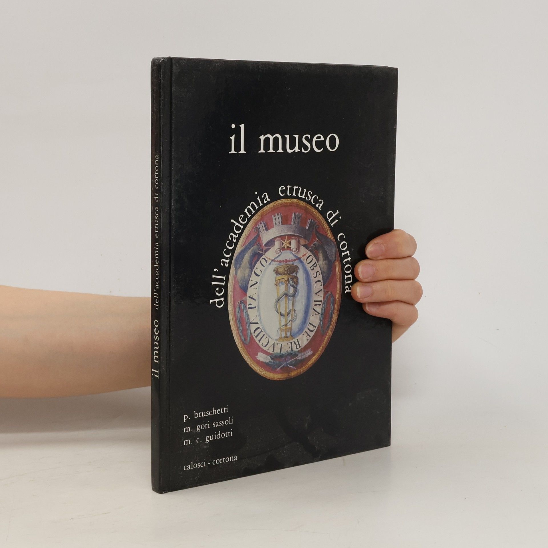 Paolo Bruschetti Il Museo dell'Accademia etrusca di Cortona