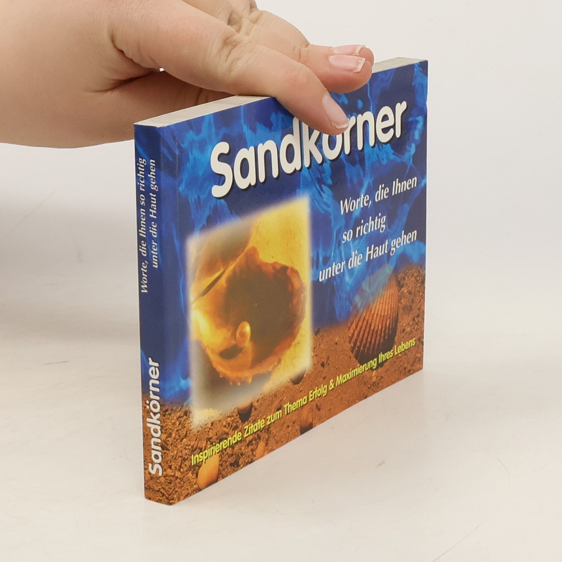 Kolektiv autorů Sandkörner. Worte, die Ihnen so richtig unter die Haut gehen