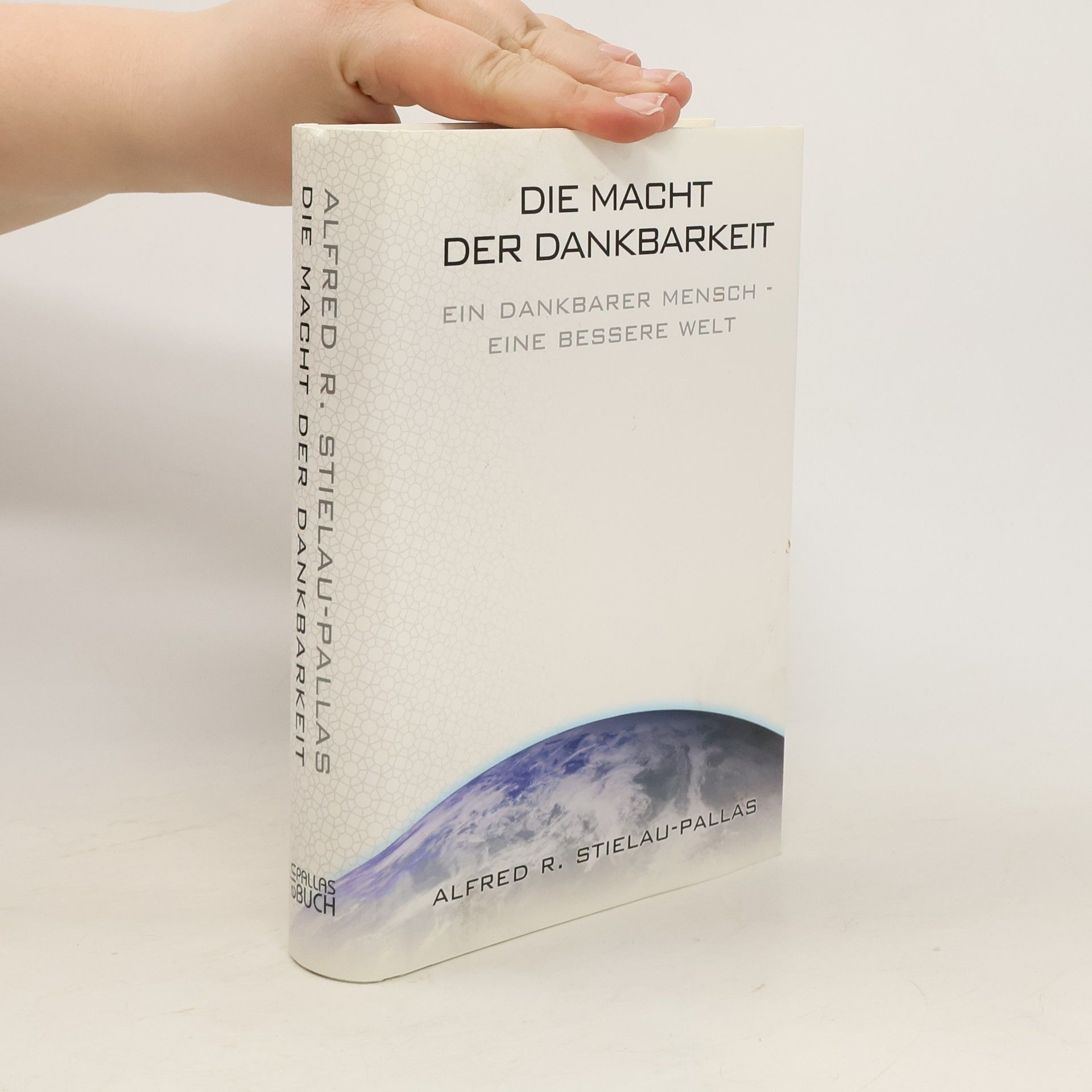 Alfred R. Stielau-Pallas Die Macht der Dankbarkeit
