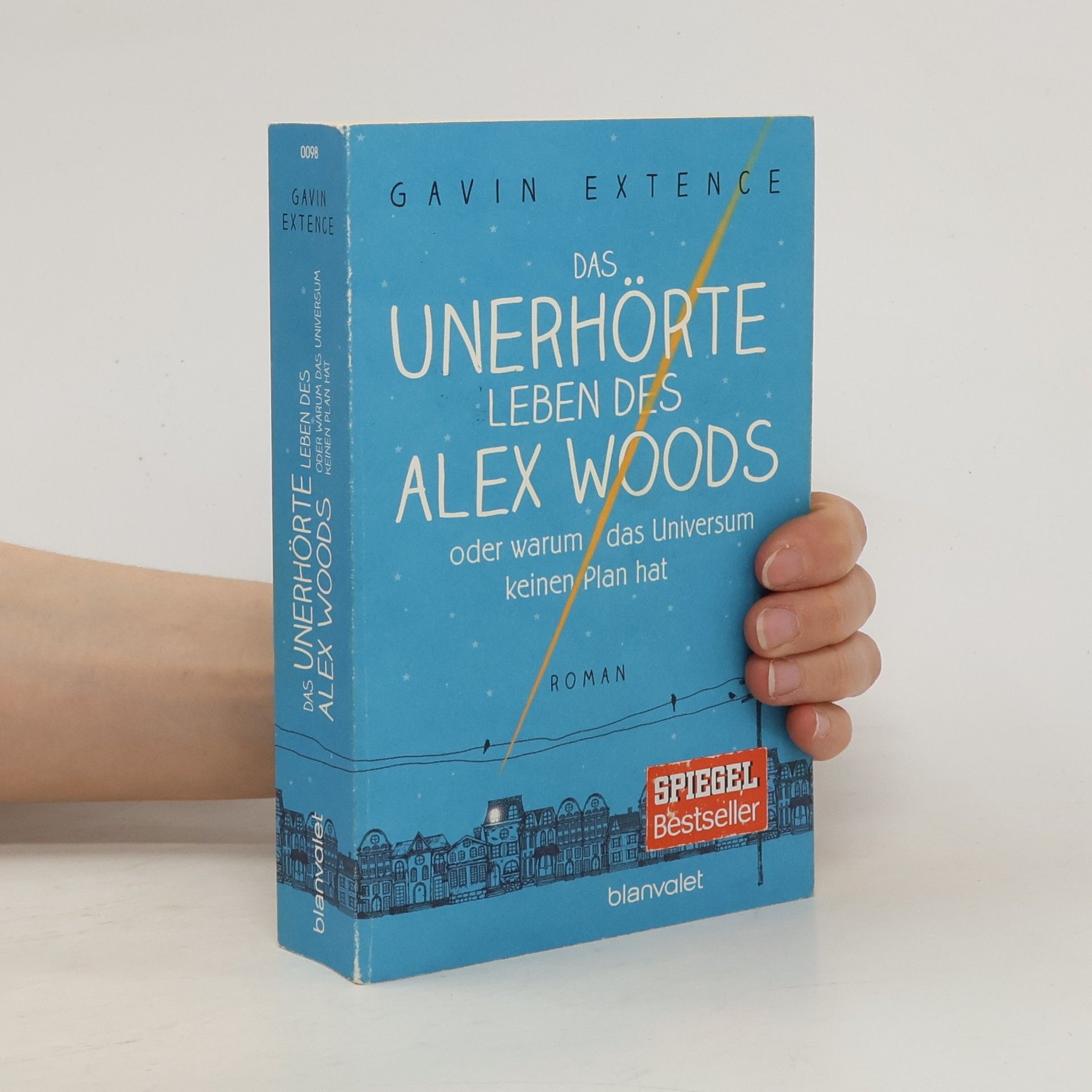 Gavin Extence Das unerhörte Leben des Alex Woods oder warum das Universum keinen Plan hat